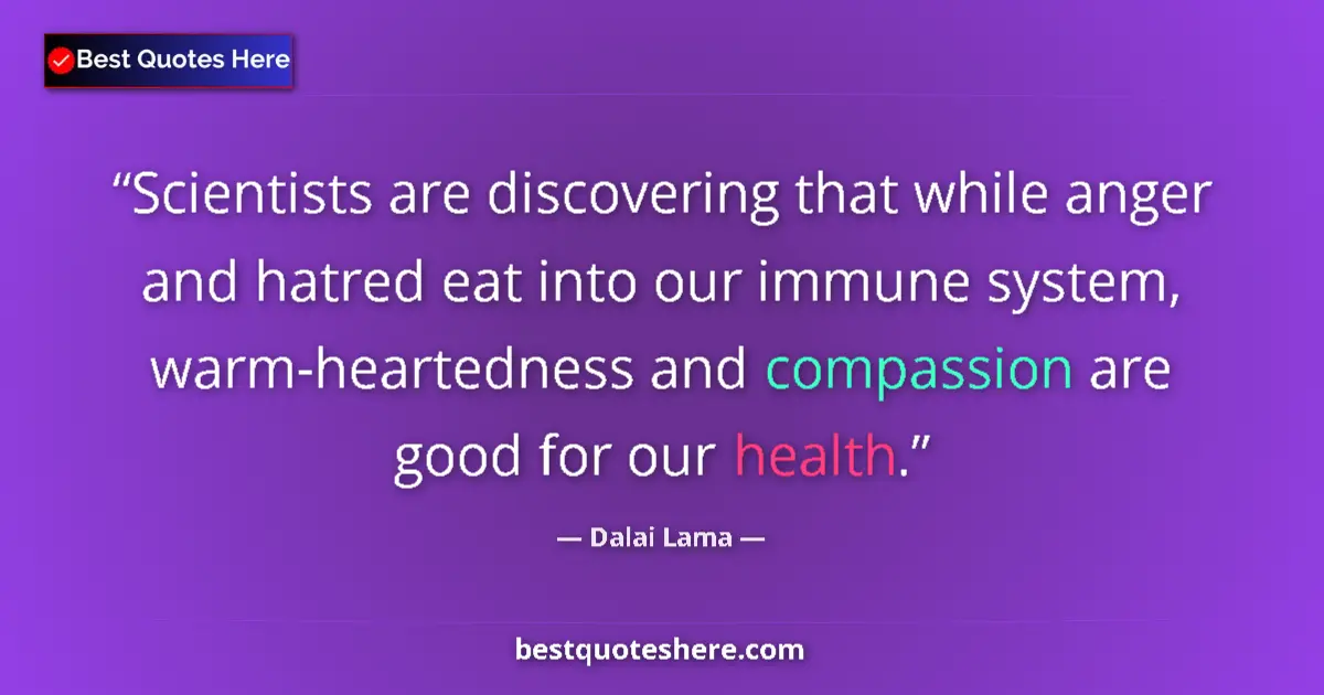 Quote by Dalai Lama: Scientists are discovering that while anger and hatred eat into our immune system, warm-heartedness ...