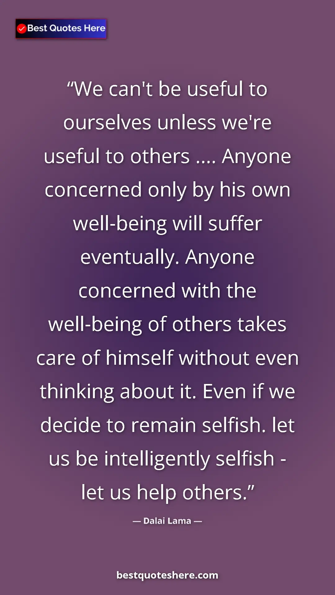 Dalai Lama Quote Card: "We can't be useful to ourselves unless we're useful to..." Pinterest quote poster by Dalai Lama: "We can't be useful to ourselves unless we're useful to..."