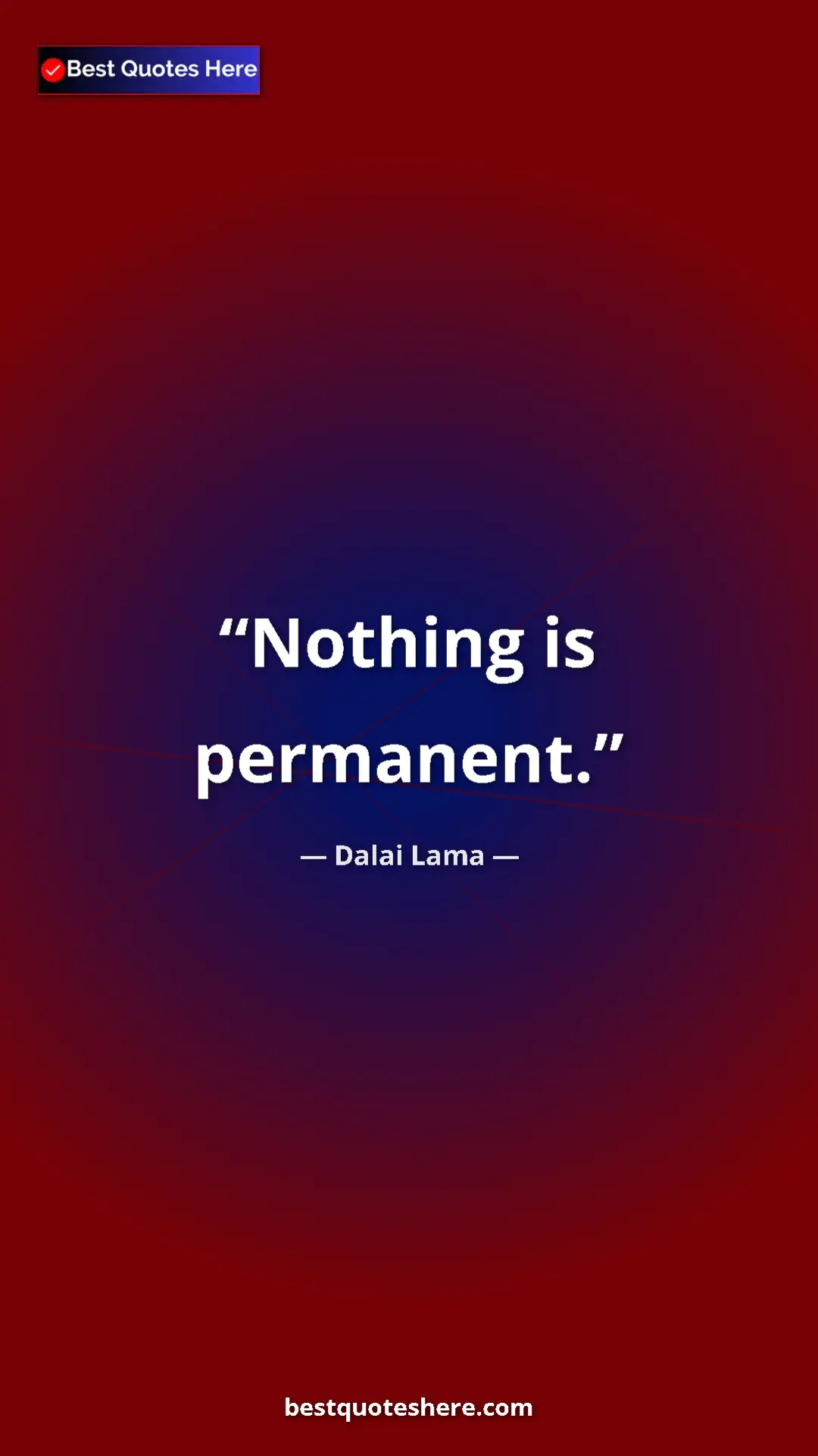 Dalai Lama Quote Card: "Nothing is permanent." Pinterest quote poster by Dalai Lama: "Nothing is permanent."