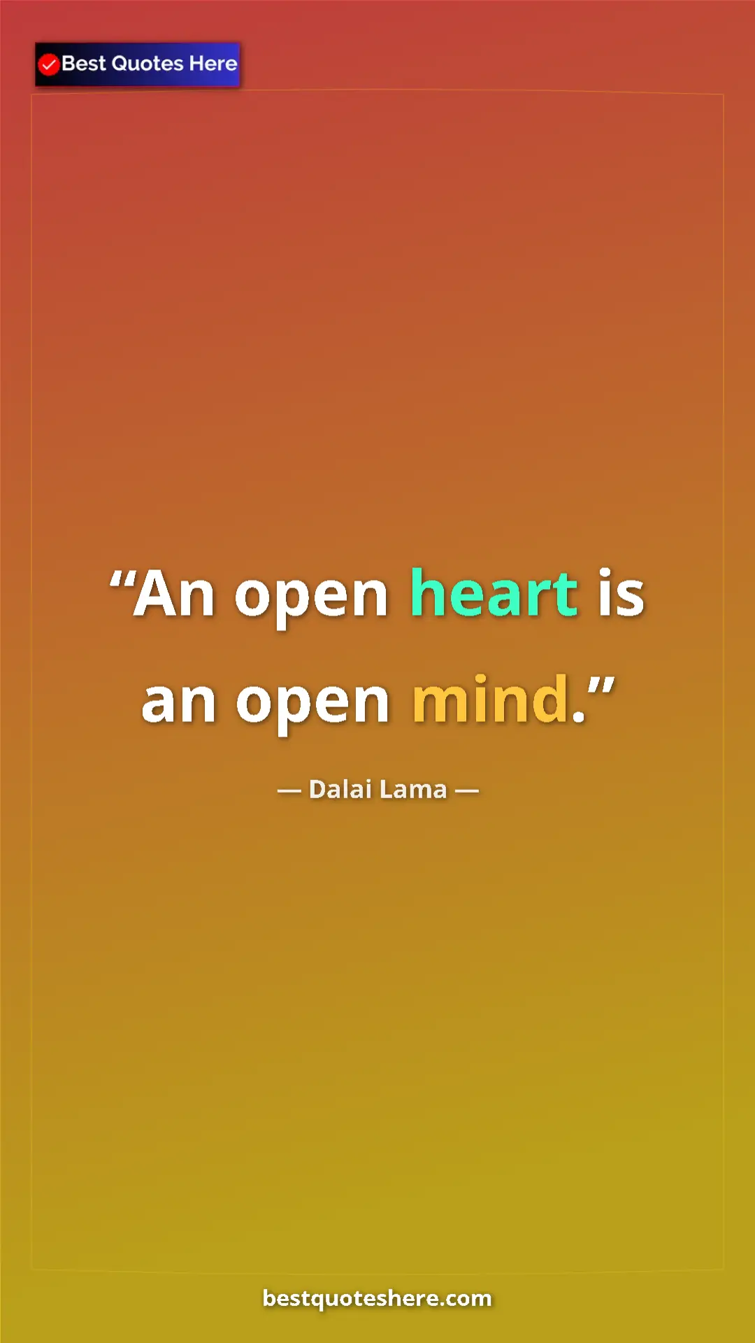 Dalai Lama Quote Card: "An open heart is an open mind." Pinterest quote poster by Dalai Lama: "An open heart is an open mind."