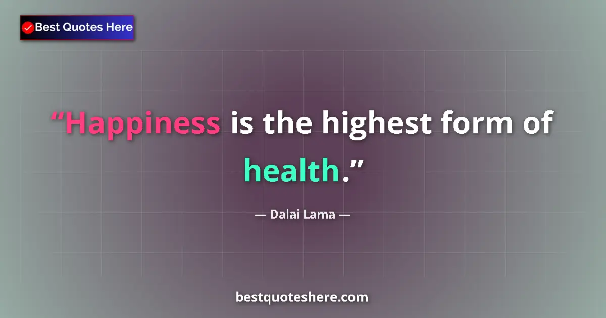 Dalai Lama Quote: "Happiness is the highest form of health." Dalai Lama quote: "Happiness is the highest form of health."