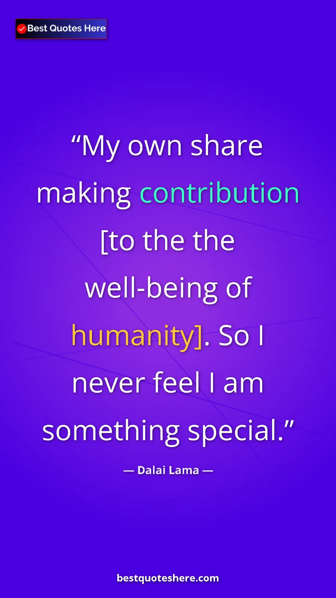 Dalai Lama Quote Card: "My own share making contribution [to the the well-being of..." Pinterest quote poster by Dalai Lama: "My own share making contribution [to the the well-being of..."