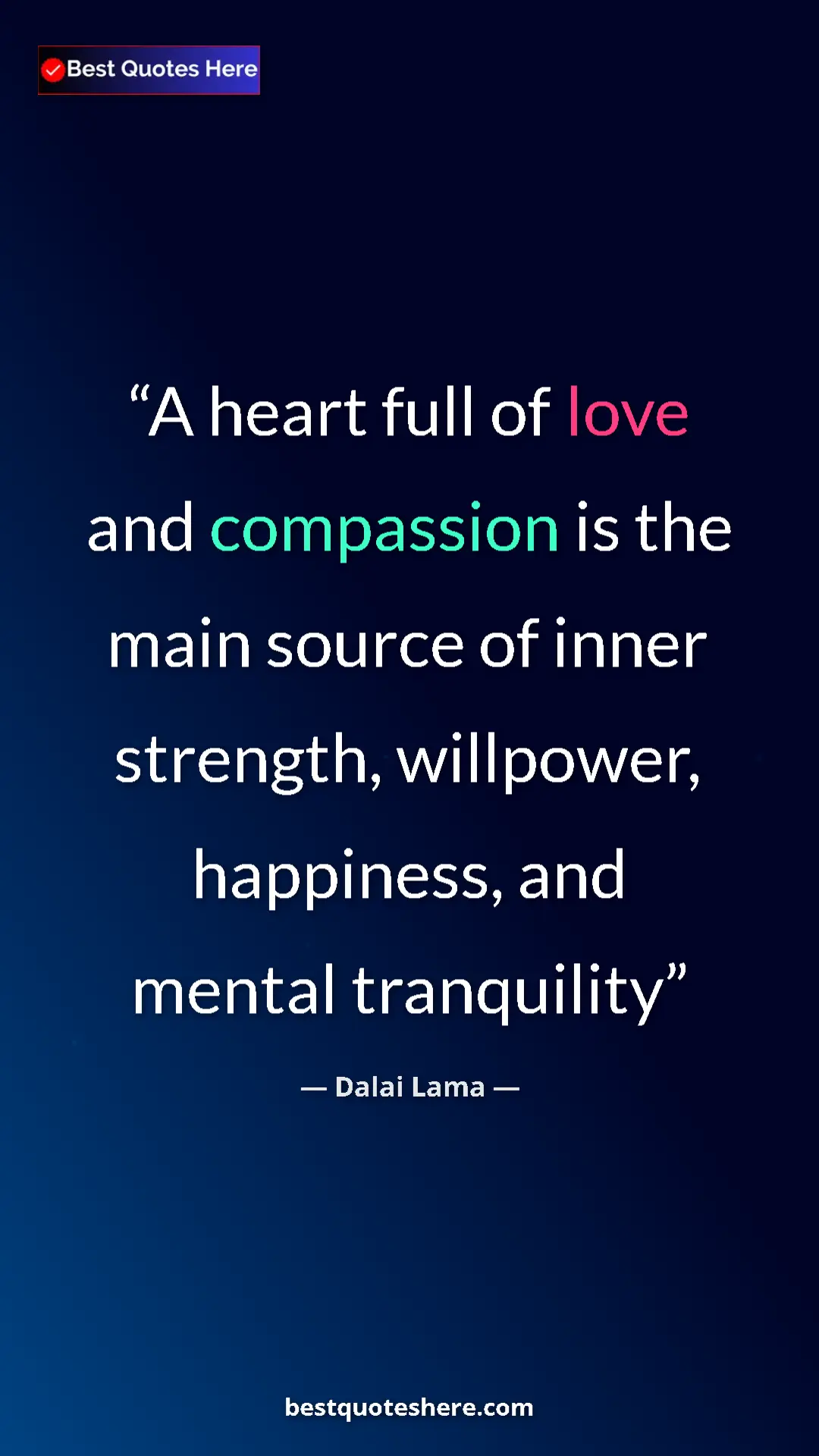Dalai Lama Quote Card: "A heart full of love and compassion is the main source of..." Pinterest quote poster by Dalai Lama: "A heart full of love and compassion is the main source of..."