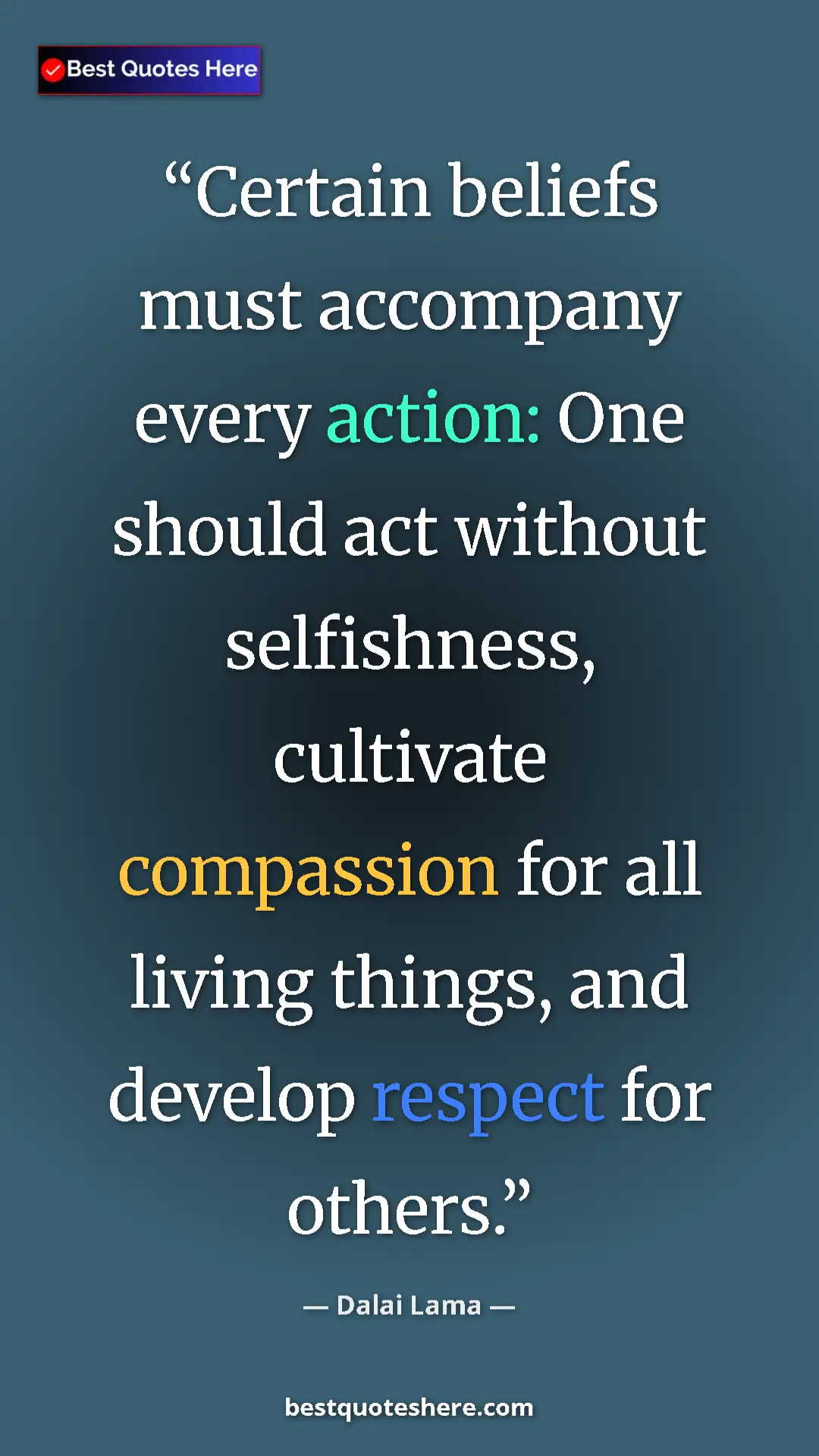 Dalai Lama Quote Card: "Certain beliefs must accompany every action: One should act..." Pinterest quote poster by Dalai Lama: "Certain beliefs must accompany every action: One should act..."