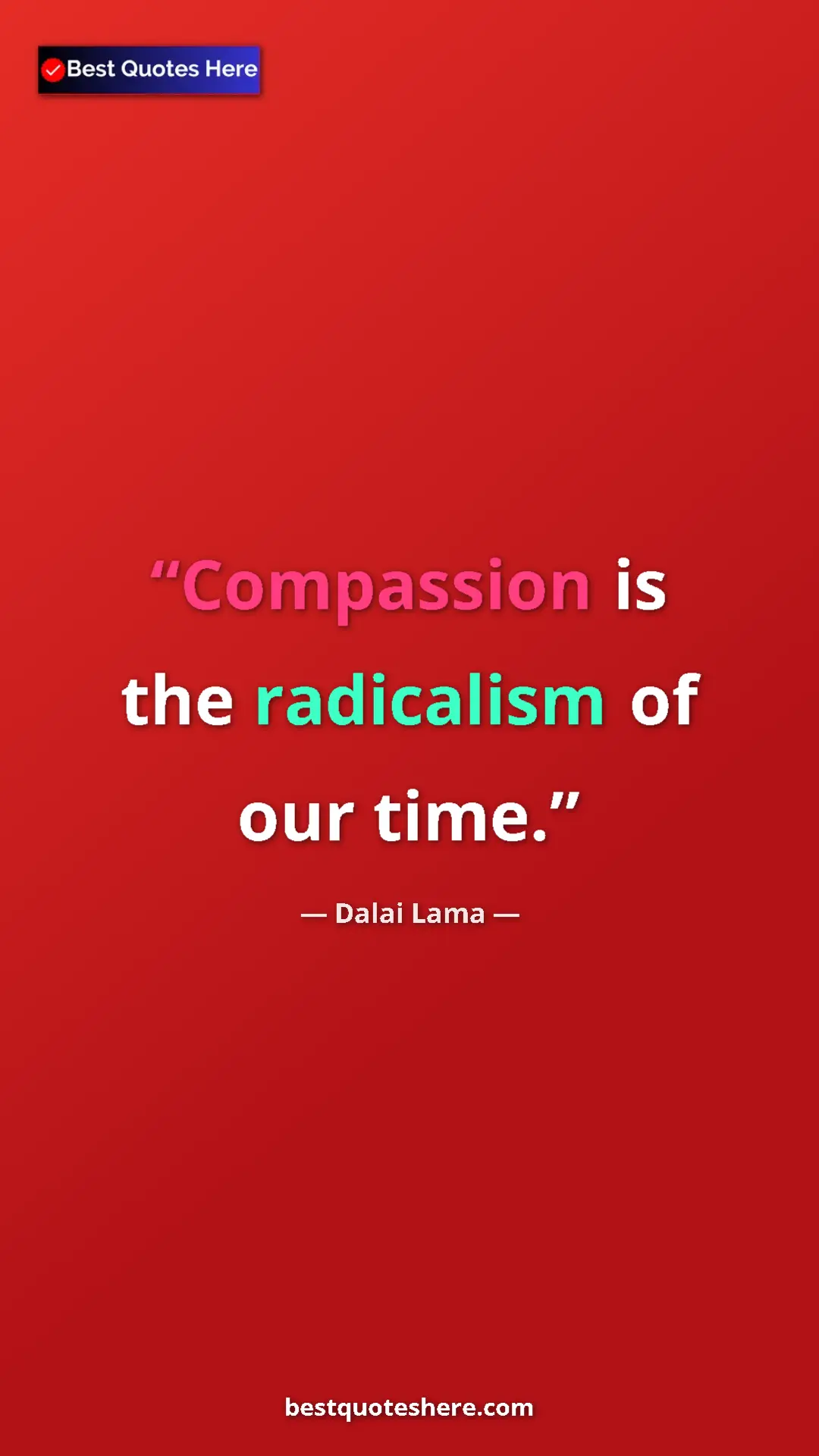 Dalai Lama Quote Card: "Compassion is the radicalism of our time." Pinterest quote poster by Dalai Lama: "Compassion is the radicalism of our time."