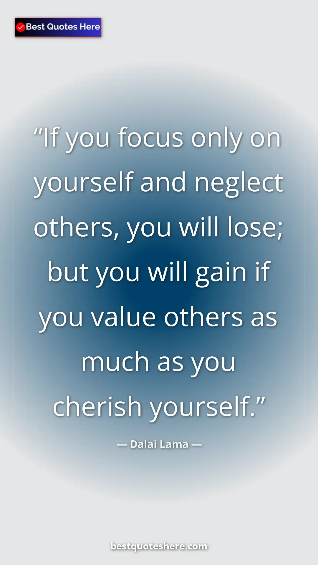 Pinterest quote poster by Dalai Lama: "If you focus only on yourself and neglect others, you will..."