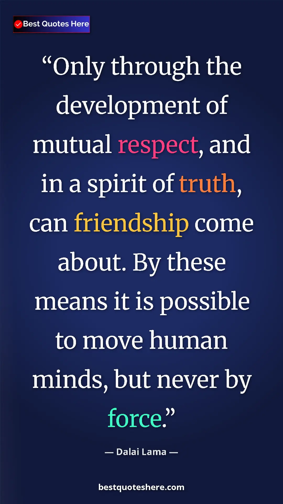 Pinterest quote poster by Dalai Lama: "Only through the development of mutual respect, and in a..."