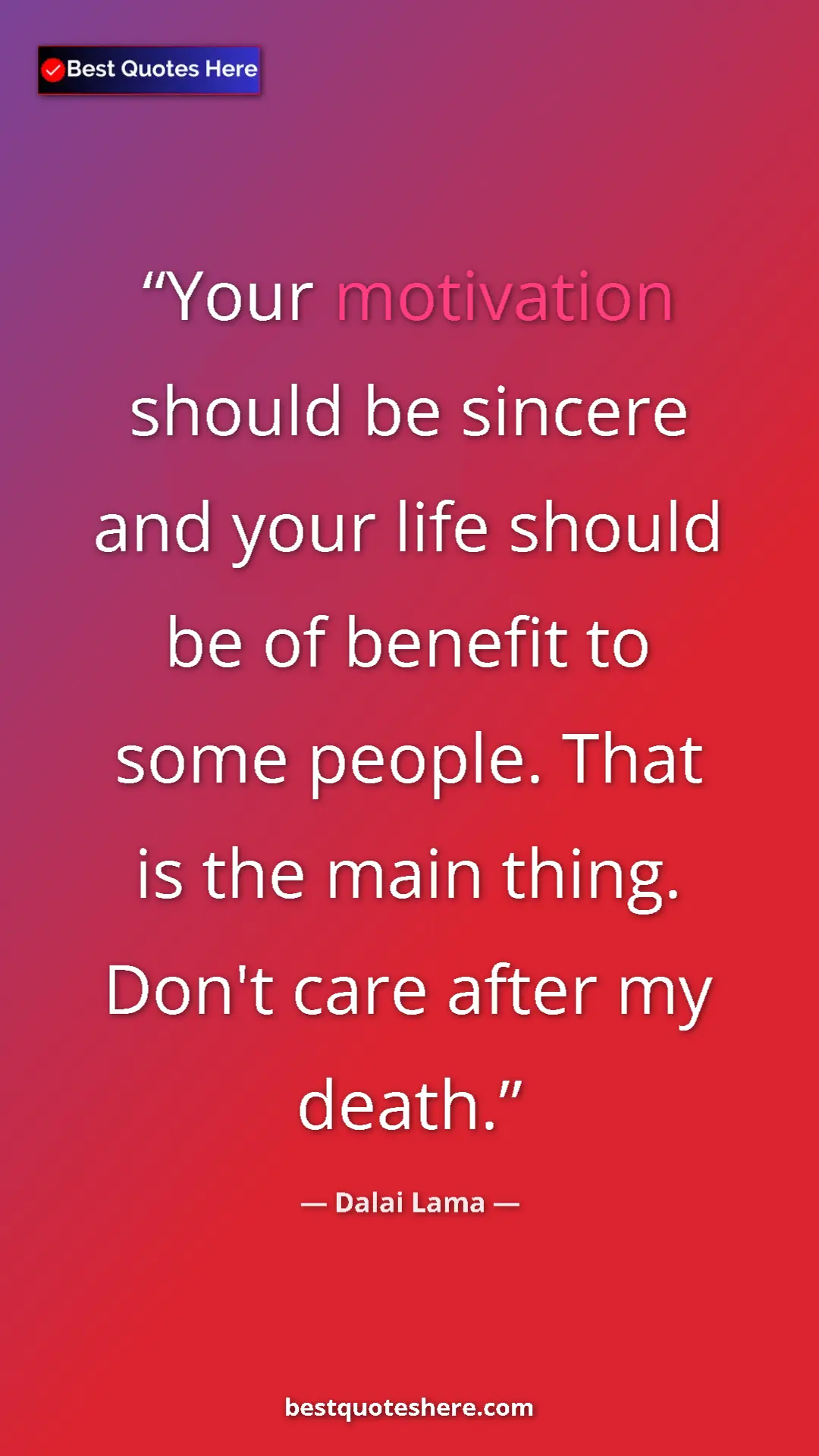 Pinterest quote poster by Dalai Lama: "Your motivation should be sincere and your life should be..."