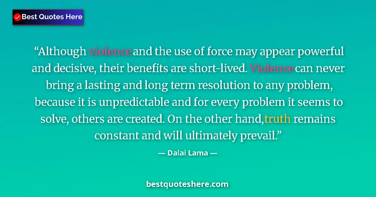 Dalai Lama quote: "Although violence and the use of force may appear powerful..."
