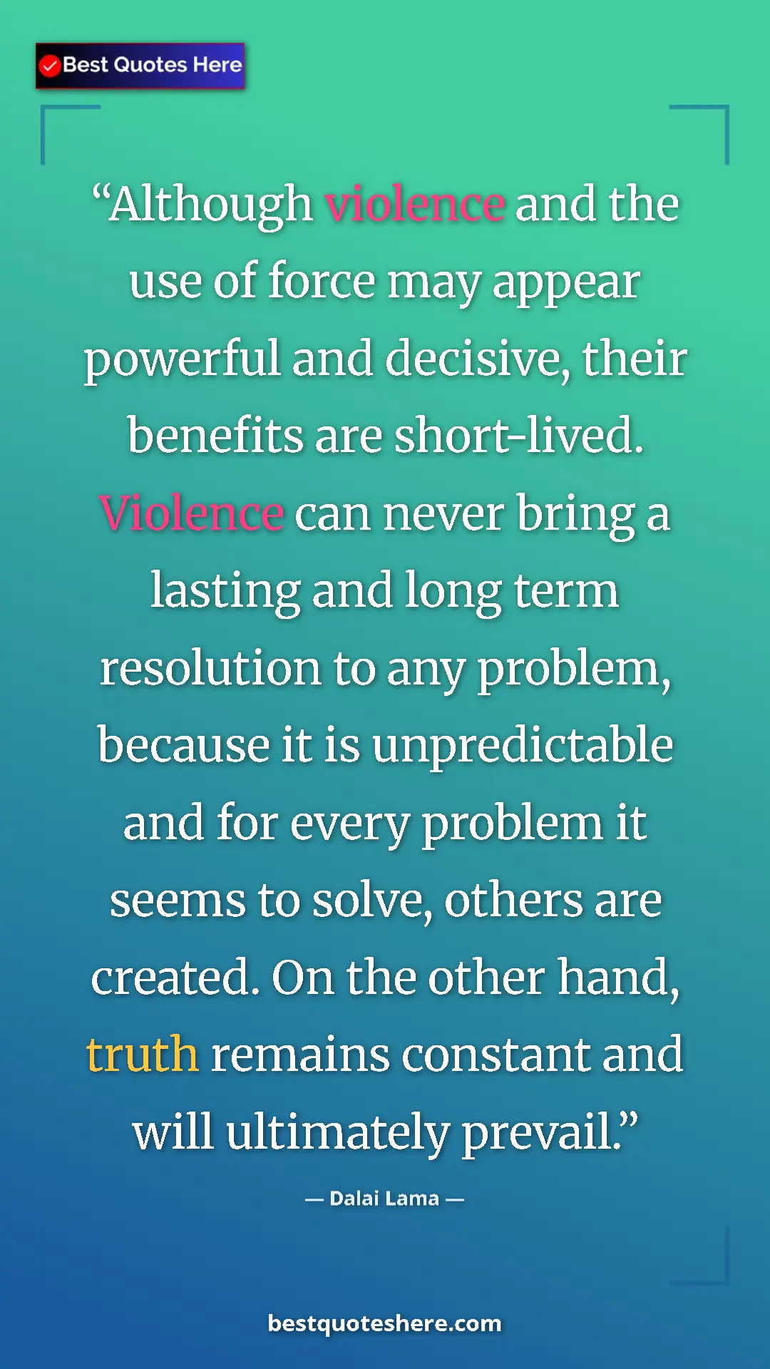 Pinterest quote poster by Dalai Lama: "Although violence and the use of force may appear powerful..."