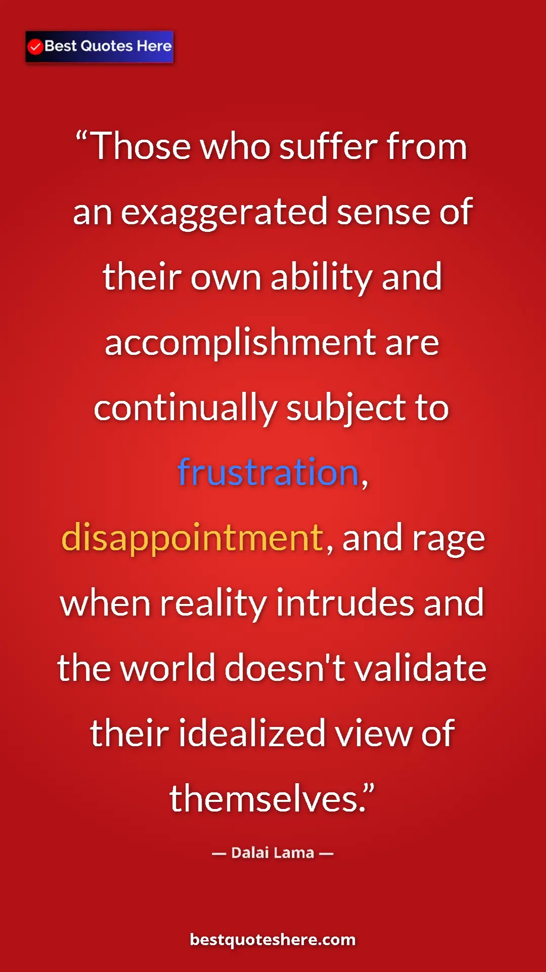 Dalai Lama Quote Card: "Those who suffer from an exaggerated sense of their own..." Pinterest quote poster by Dalai Lama: "Those who suffer from an exaggerated sense of their own..."