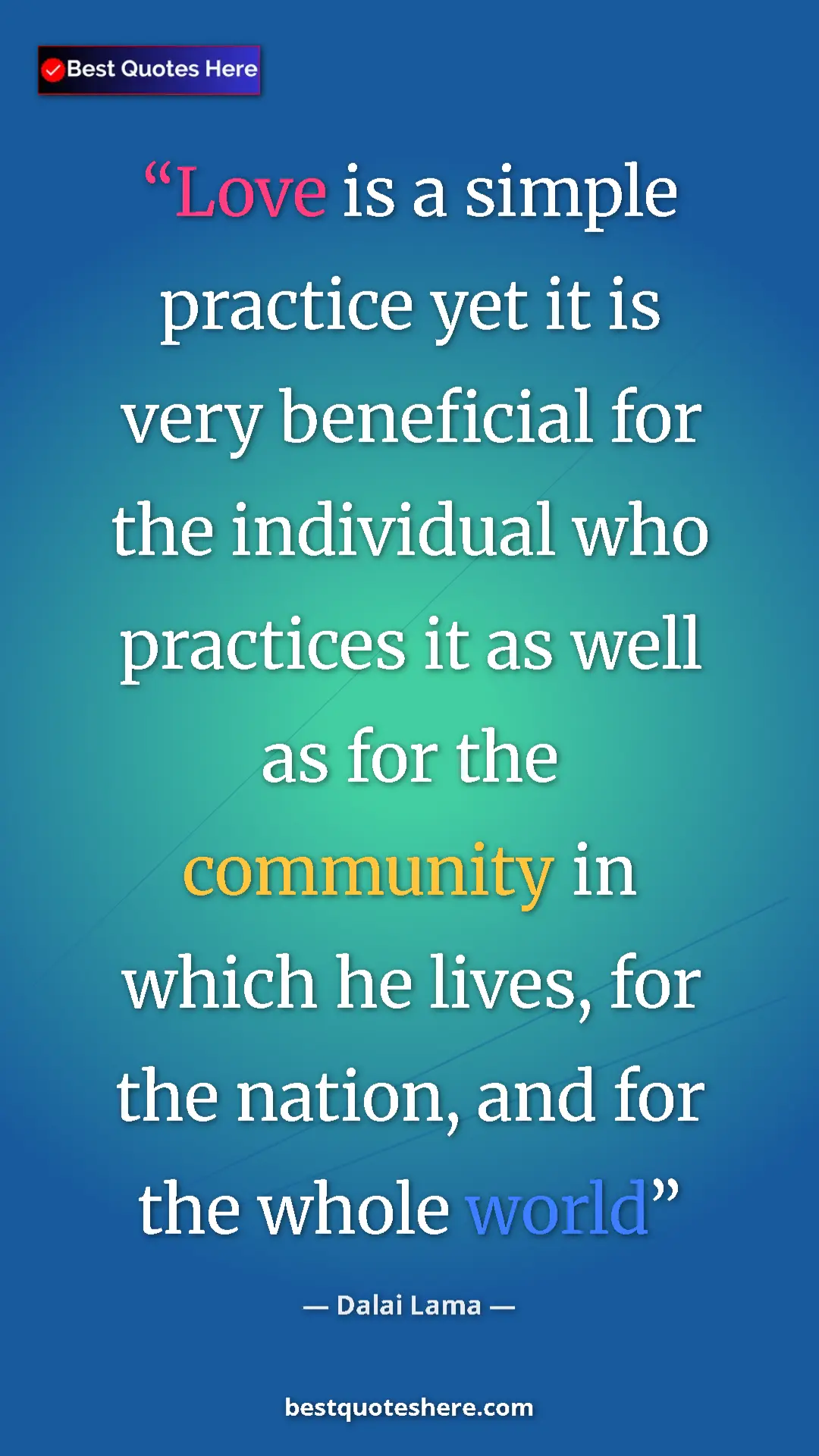 Dalai Lama Quote Card: "Love is a simple practice yet it is very beneficial for the..." Pinterest quote poster by Dalai Lama: "Love is a simple practice yet it is very beneficial for the..."