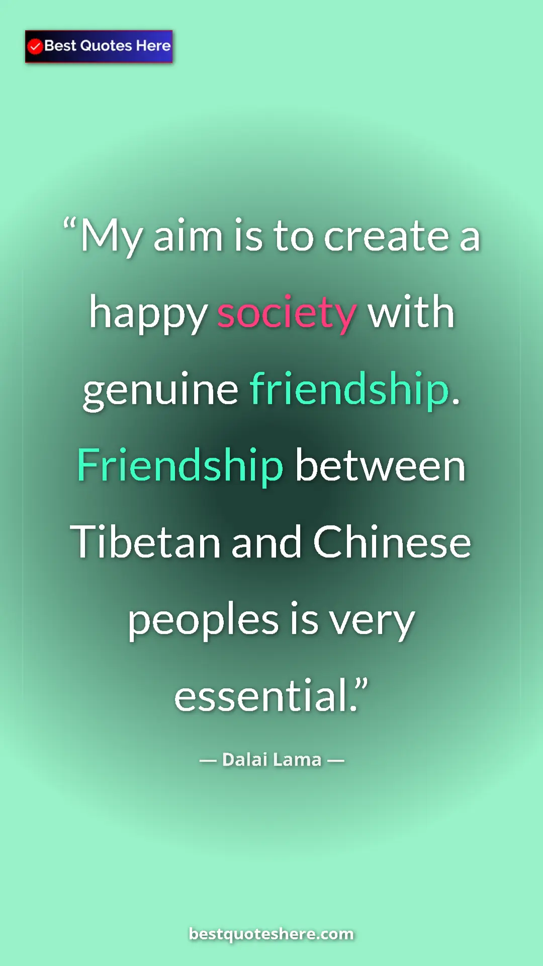 Dalai Lama Quote Card: "My aim is to create a happy society with genuine..." Pinterest quote poster by Dalai Lama: "My aim is to create a happy society with genuine..."