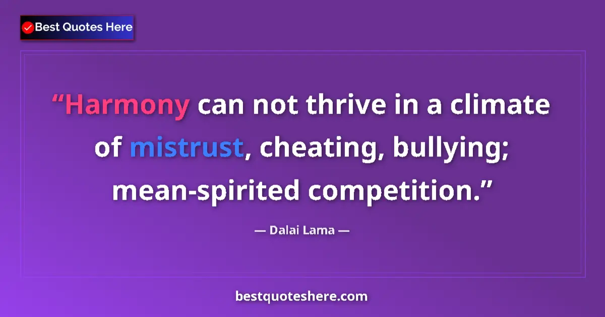 Quote by Dalai Lama: Harmony can not thrive in a climate of mistrust, c