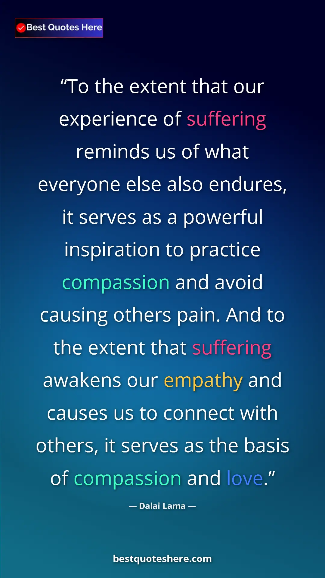 Dalai Lama Quote Card: "To the extent that our experience of suffering reminds us..." Pinterest quote poster by Dalai Lama: "To the extent that our experience of suffering reminds us..."