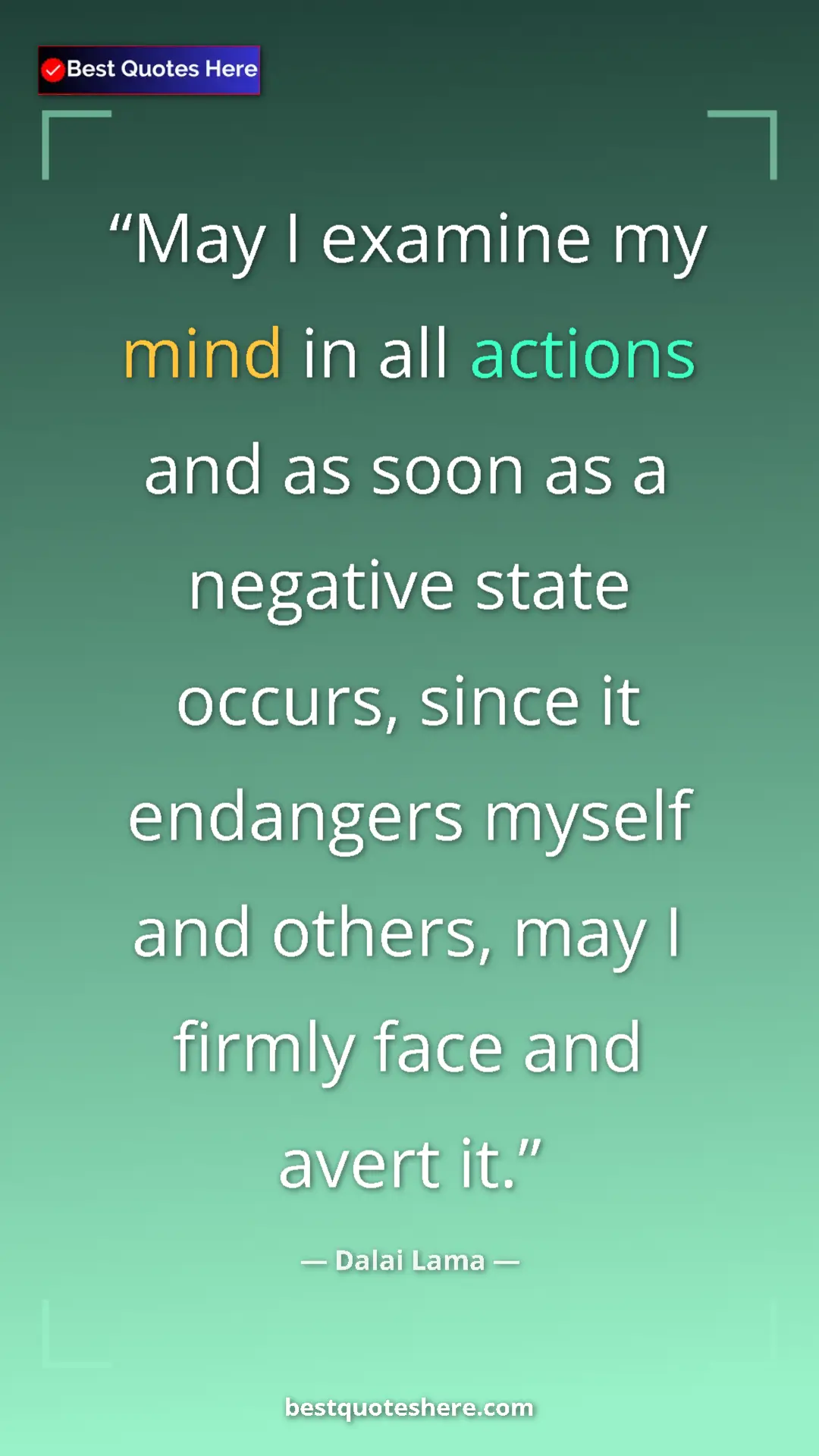 Dalai Lama Quote Card: "May I examine my mind in all actions and as soon as a..." Pinterest quote poster by Dalai Lama: "May I examine my mind in all actions and as soon as a..."