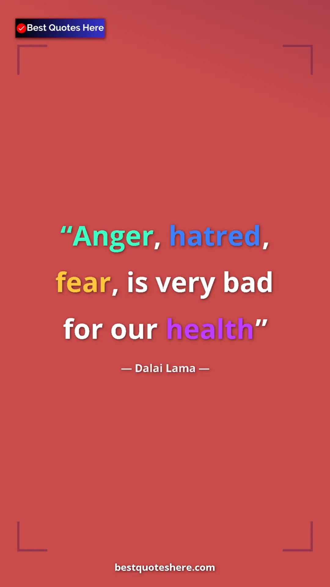 Dalai Lama Quote Card: "Anger, hatred, fear, is very bad for our health" Pinterest quote poster by Dalai Lama: "Anger, hatred, fear, is very bad for our health"