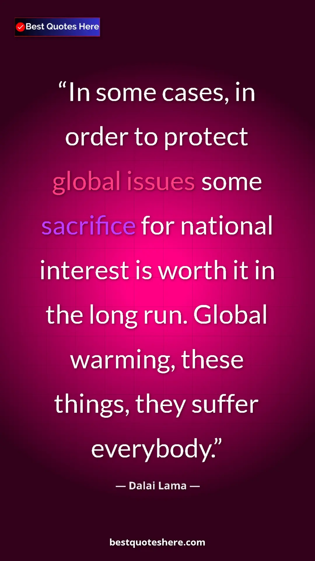 Dalai Lama Quote Card: "In some cases, in order to protect global issues some..." Pinterest quote poster by Dalai Lama: "In some cases, in order to protect global issues some..."