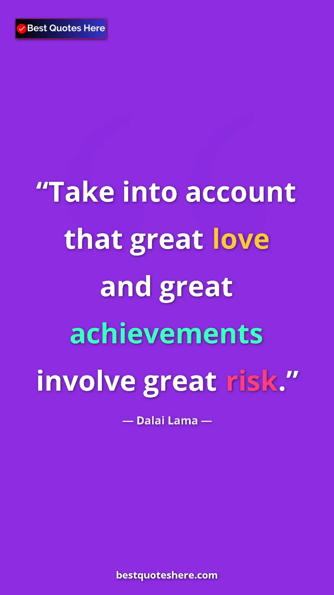 Pinterest quote poster by Dalai Lama: "Take into account that great love and great achievements..."