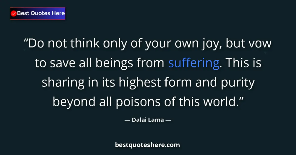 Dalai Lama quote: "Do not think only of your own joy, but vow to save all..."