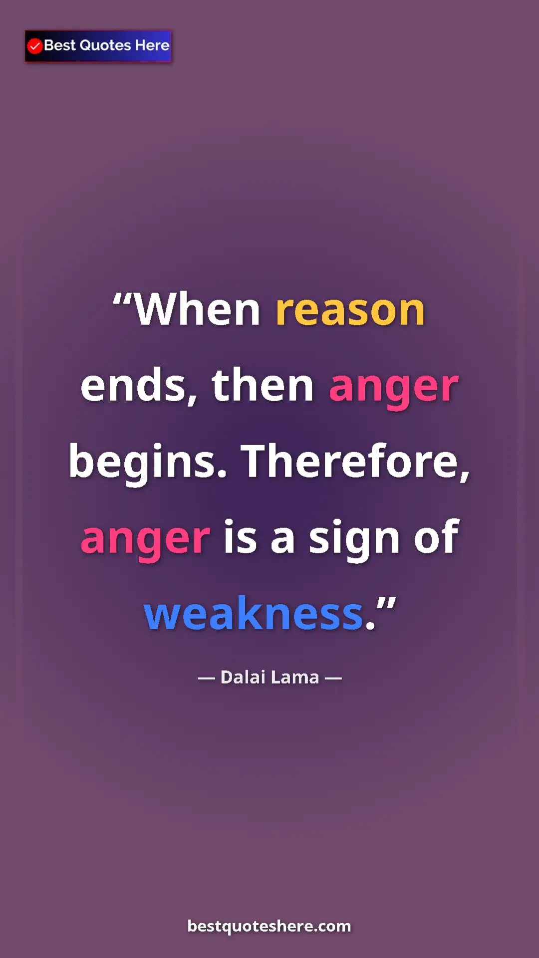 Pinterest quote poster by Dalai Lama: "When reason ends, then anger begins. Therefore, anger is a..."
