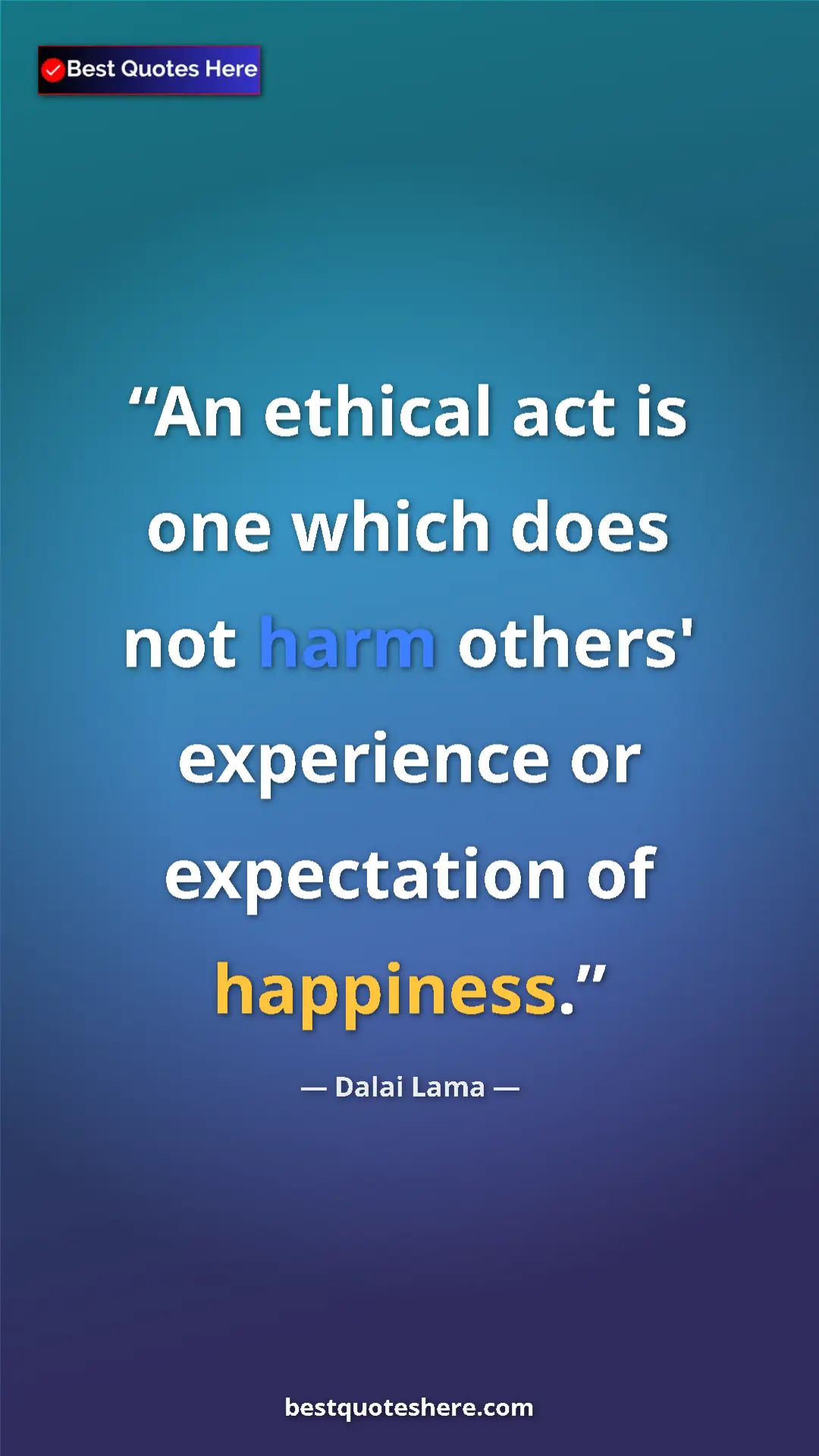 Dalai Lama Quote Card: "An ethical act is one which does not harm others'..." Pinterest quote poster by Dalai Lama: "An ethical act is one which does not harm others'..."