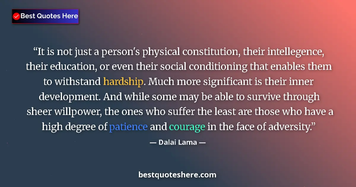 Quote by Dalai Lama: It is not just a person's physical constitution, their intellegence, their education, or even their ...