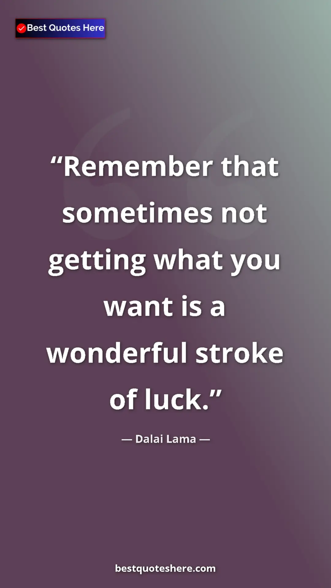 Dalai Lama Quote Card: "Remember that sometimes not getting what you want is a..." Pinterest quote poster by Dalai Lama: "Remember that sometimes not getting what you want is a..."