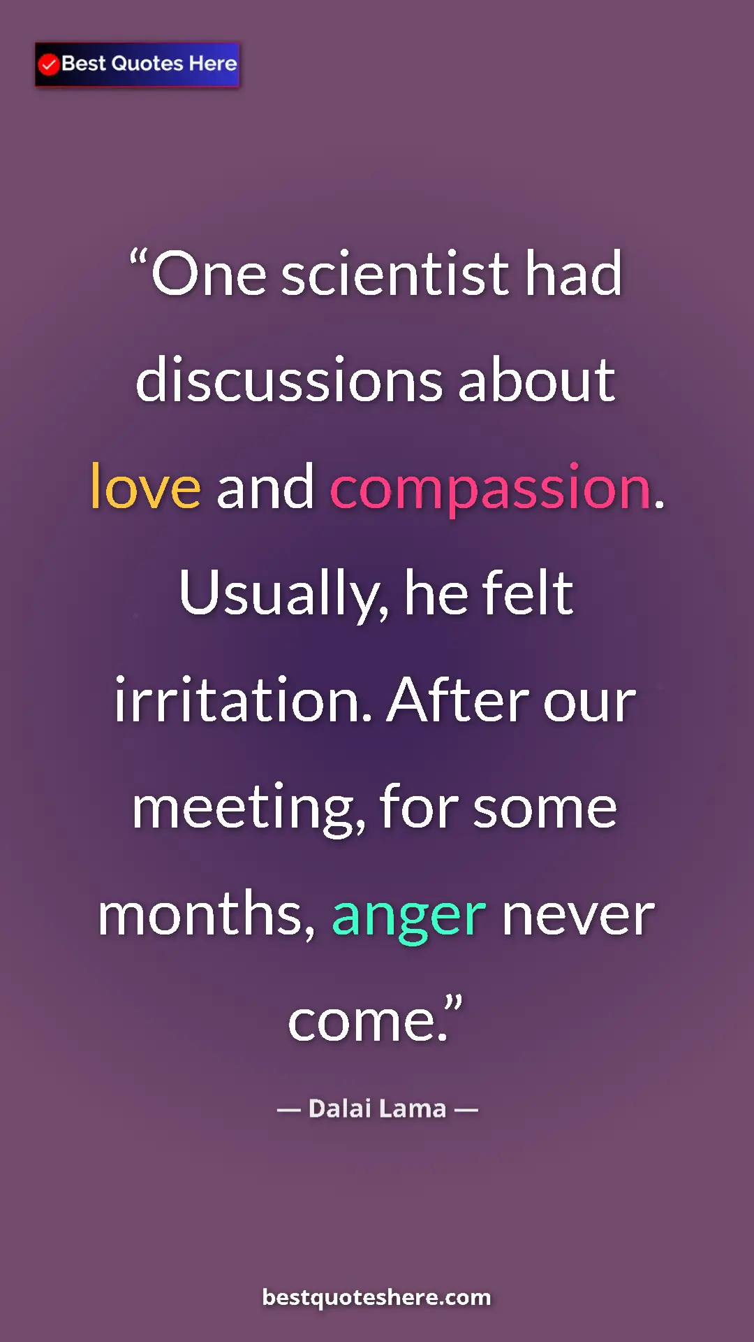Dalai Lama Quote Card: "One scientist had discussions about love and compassion...." Pinterest quote poster by Dalai Lama: "One scientist had discussions about love and compassion...."