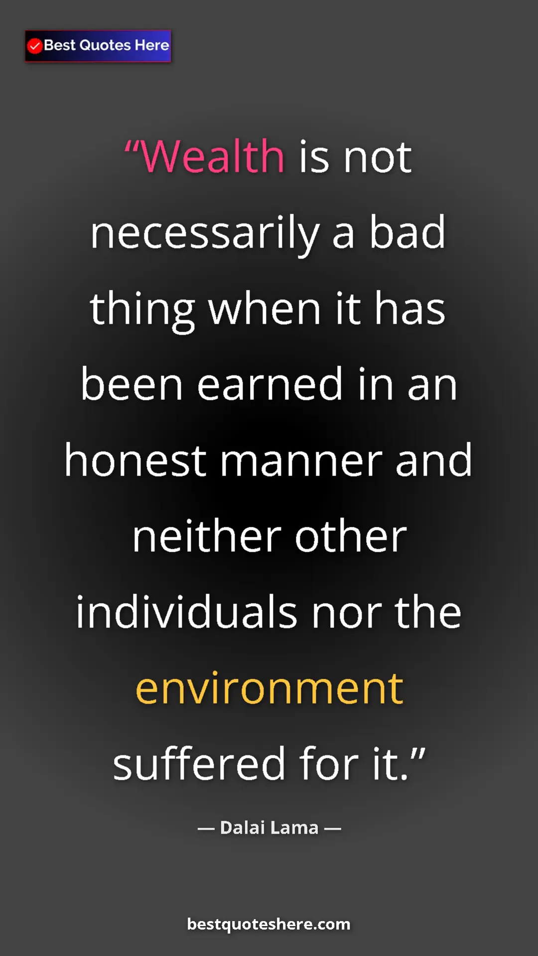 Dalai Lama Quote Card: "Wealth is not necessarily a bad thing when it has been..." Pinterest quote poster by Dalai Lama: "Wealth is not necessarily a bad thing when it has been..."