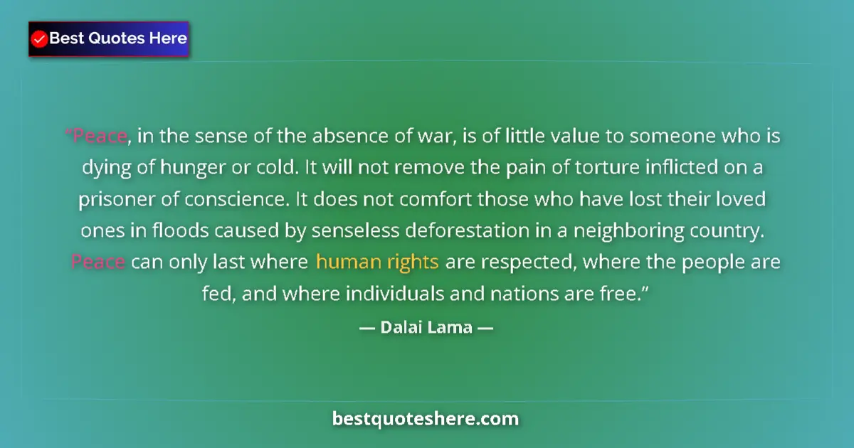 Quote by Dalai Lama: Peace, in the sense of the absence of war, is of little value to someone who is dying of hunger or c...