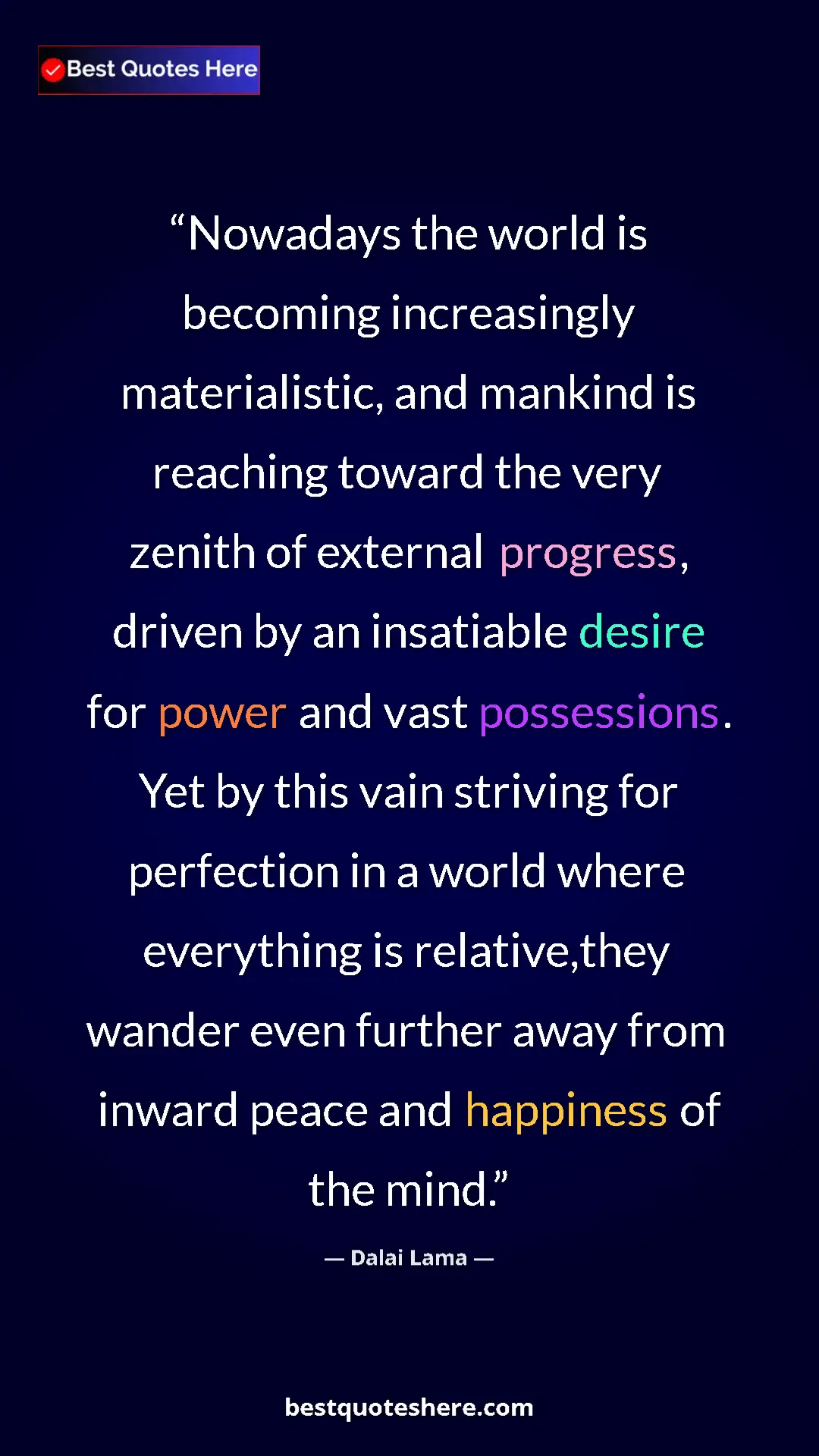 Dalai Lama Quote Card: "Nowadays the world is becoming increasingly materialistic,..." Pinterest quote poster by Dalai Lama: "Nowadays the world is becoming increasingly materialistic,..."