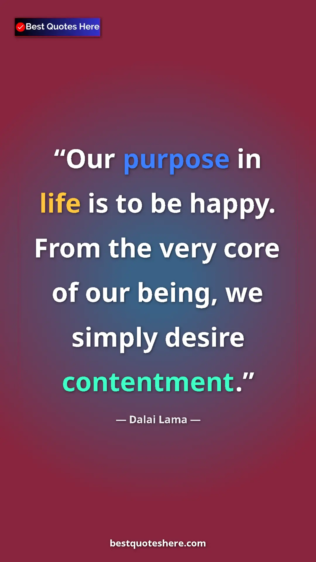 Dalai Lama Quote Card: "Our purpose in life is to be happy. From the very core of..." Pinterest quote poster by Dalai Lama: "Our purpose in life is to be happy. From the very core of..."