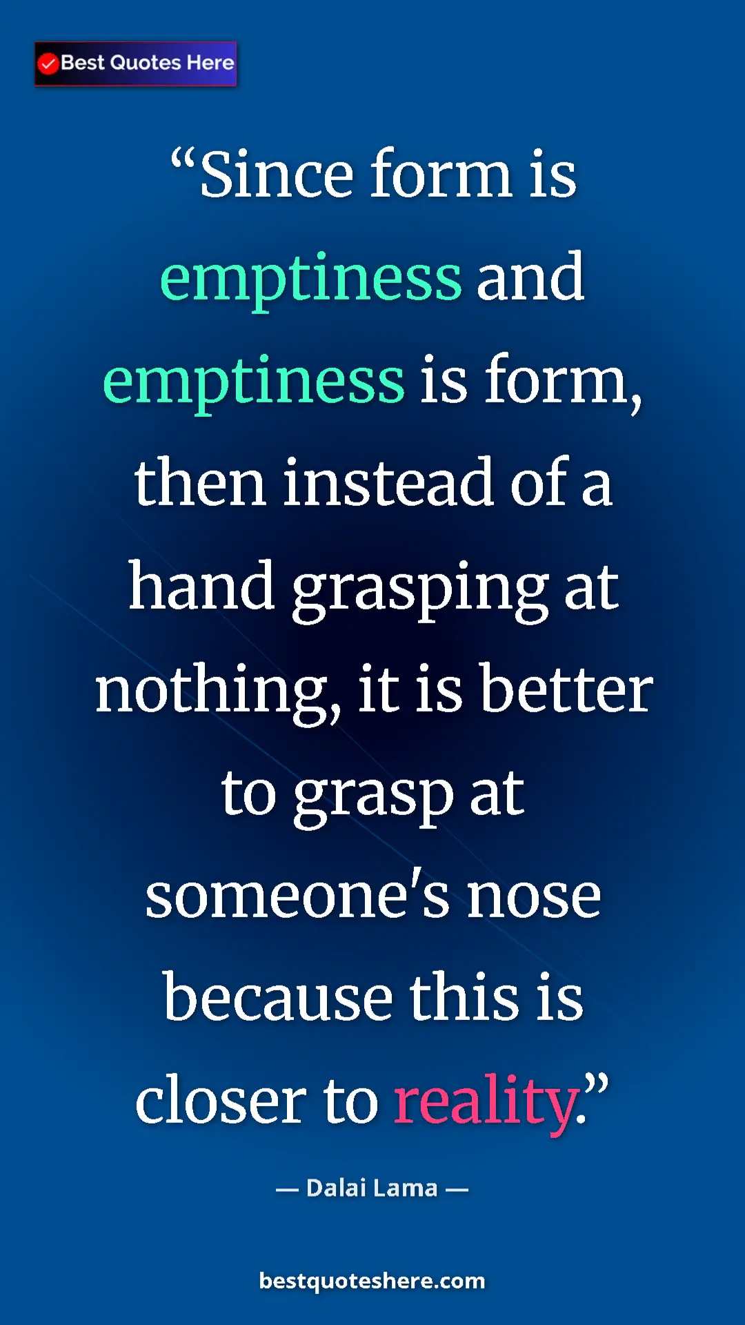 Pinterest quote poster by Dalai Lama: "Since form is emptiness and emptiness is form, then instead..."