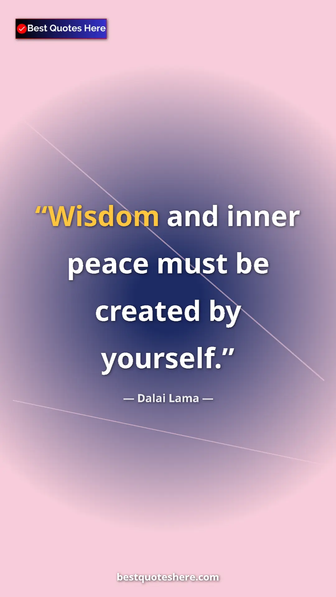 Dalai Lama Quote Card: "Wisdom and inner peace must be created by yourself." Pinterest quote poster by Dalai Lama: "Wisdom and inner peace must be created by yourself."