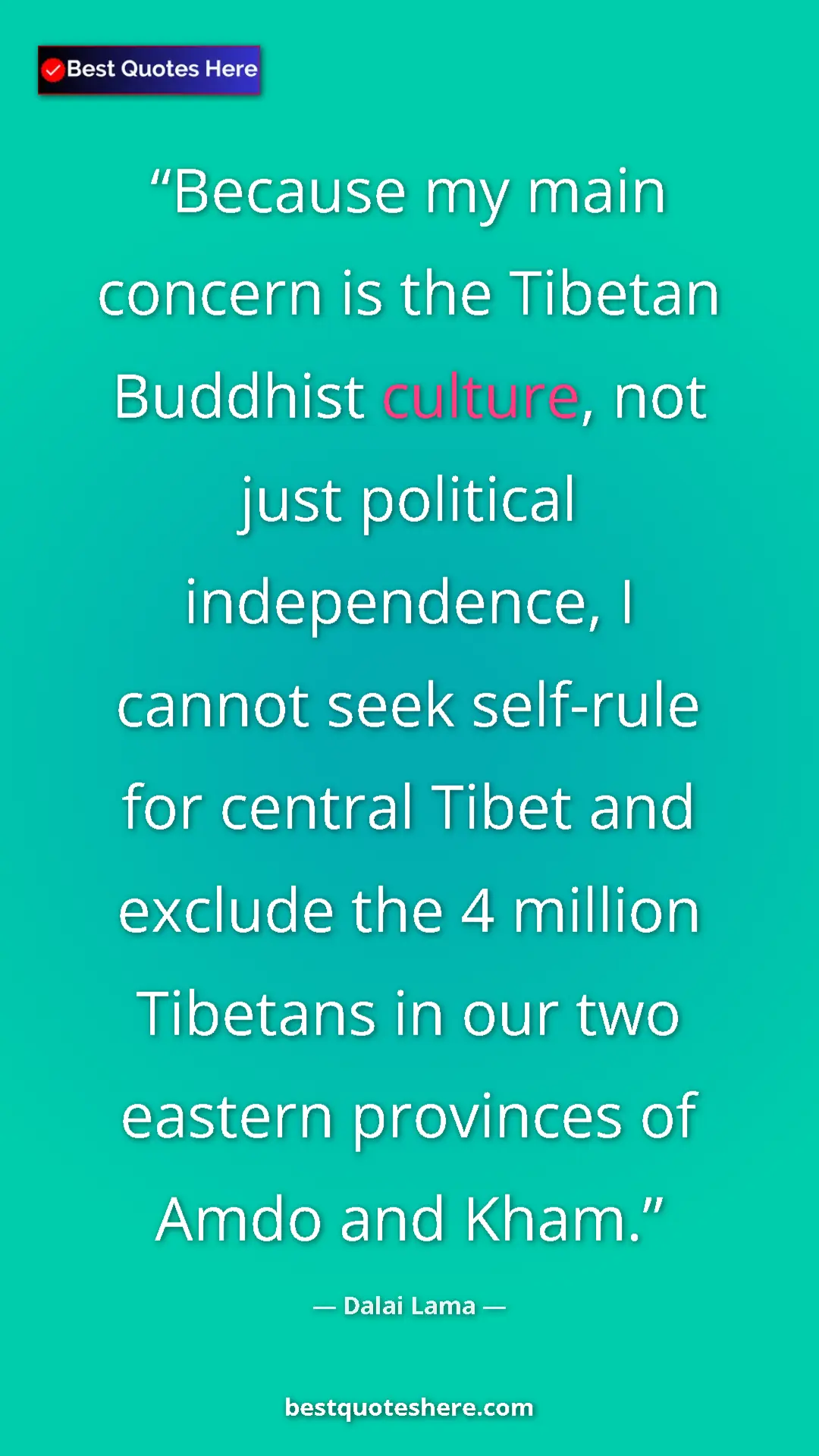 Dalai Lama Quote Card: "Because my main concern is the Tibetan Buddhist culture,..." Pinterest quote poster by Dalai Lama: "Because my main concern is the Tibetan Buddhist culture,..."
