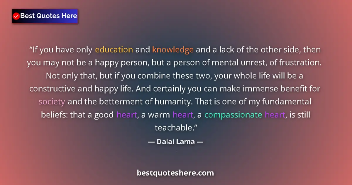 Quote by Dalai Lama: If you have only education and knowledge and a lac