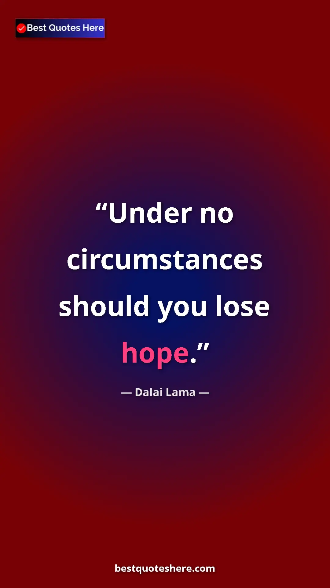 Dalai Lama Quote Card: "Under no circumstances should you lose hope." Pinterest quote poster by Dalai Lama: "Under no circumstances should you lose hope."