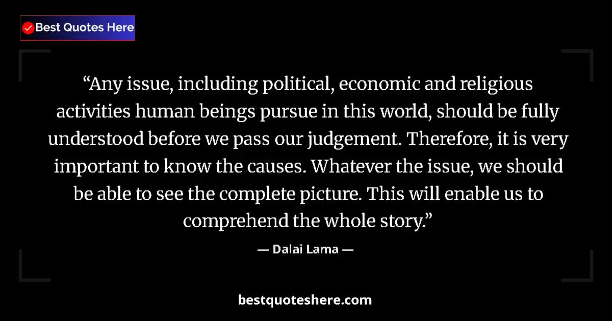 Image for the quote by Dalai Lama: Any issue, including political, economic and religious activities human beings pursue in this world,...
