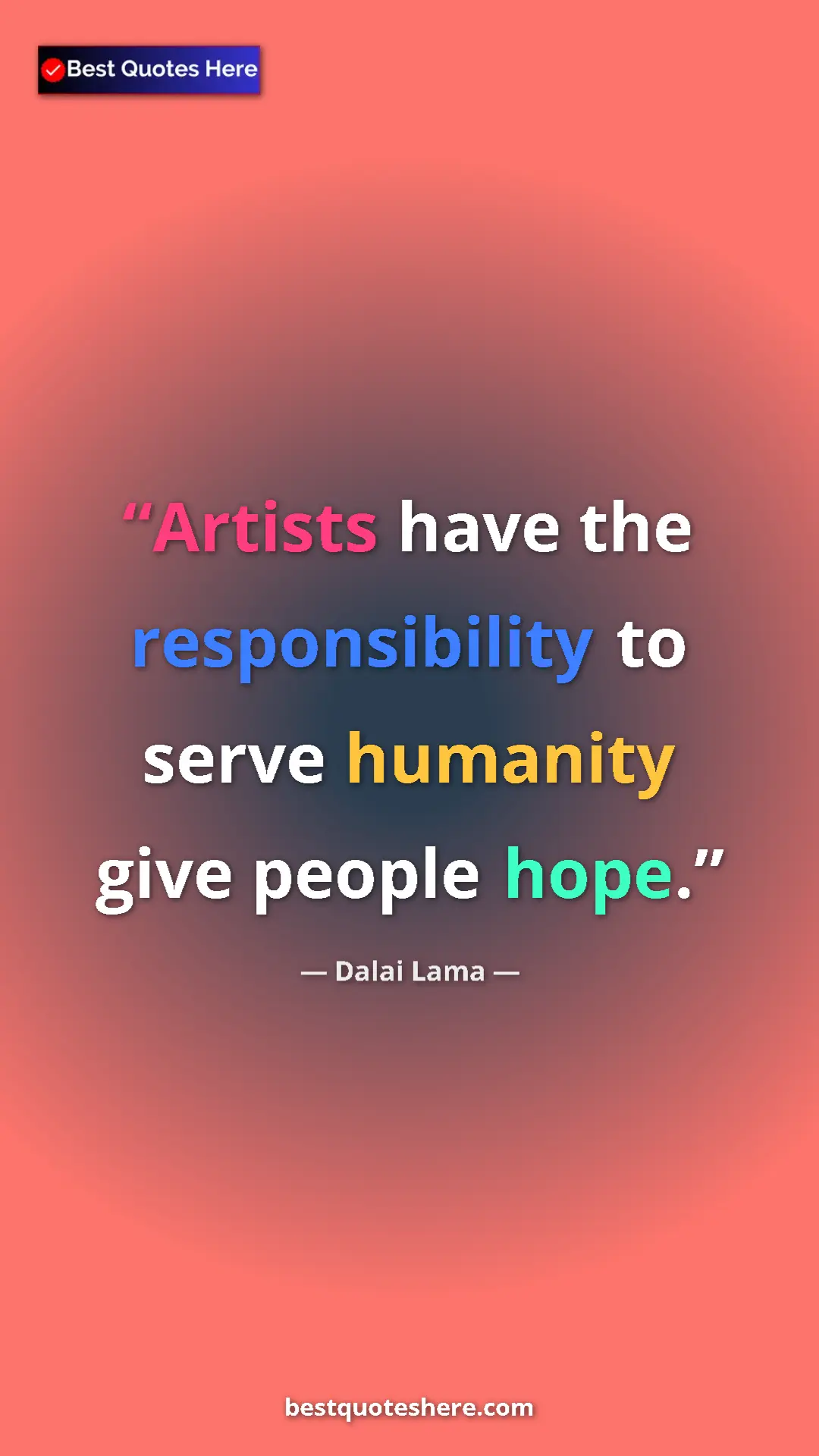 Dalai Lama Quote Card: "Artists have the responsibility to serve humanity give..." Pinterest quote poster by Dalai Lama: "Artists have the responsibility to serve humanity give..."