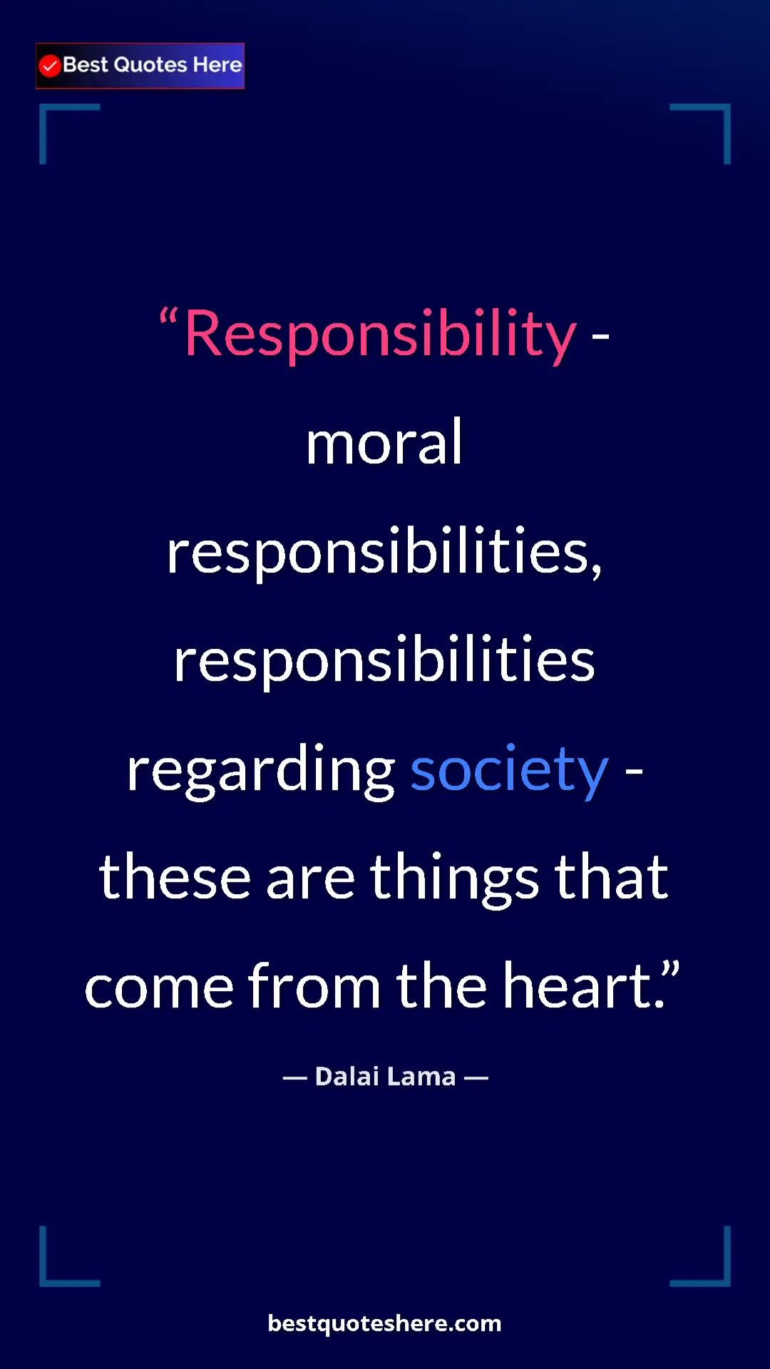 Dalai Lama Quote Card: "Responsibility - moral responsibilities, responsibilities..." Pinterest quote poster by Dalai Lama: "Responsibility - moral responsibilities, responsibilities..."