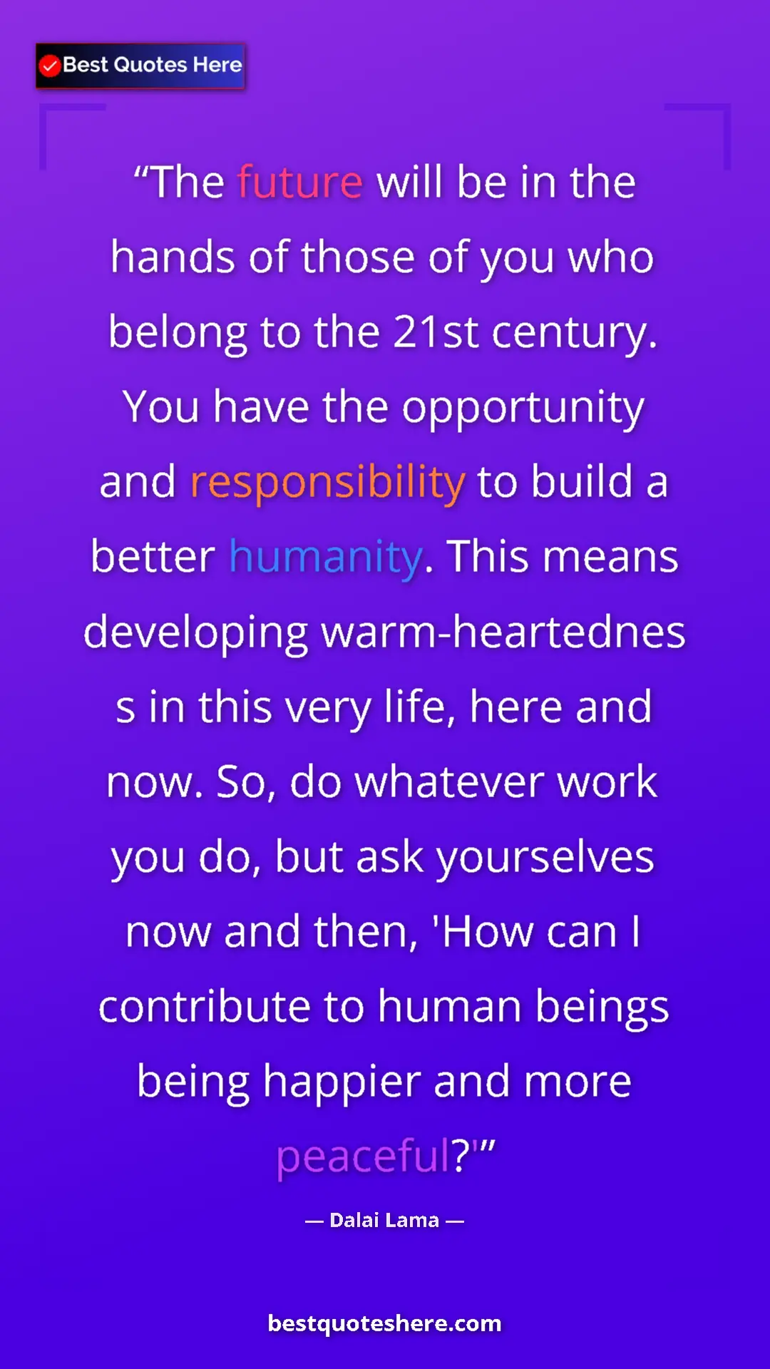 Dalai Lama Quote Card: "The future will be in the hands of those of you who belong..." Pinterest quote poster by Dalai Lama: "The future will be in the hands of those of you who belong..."