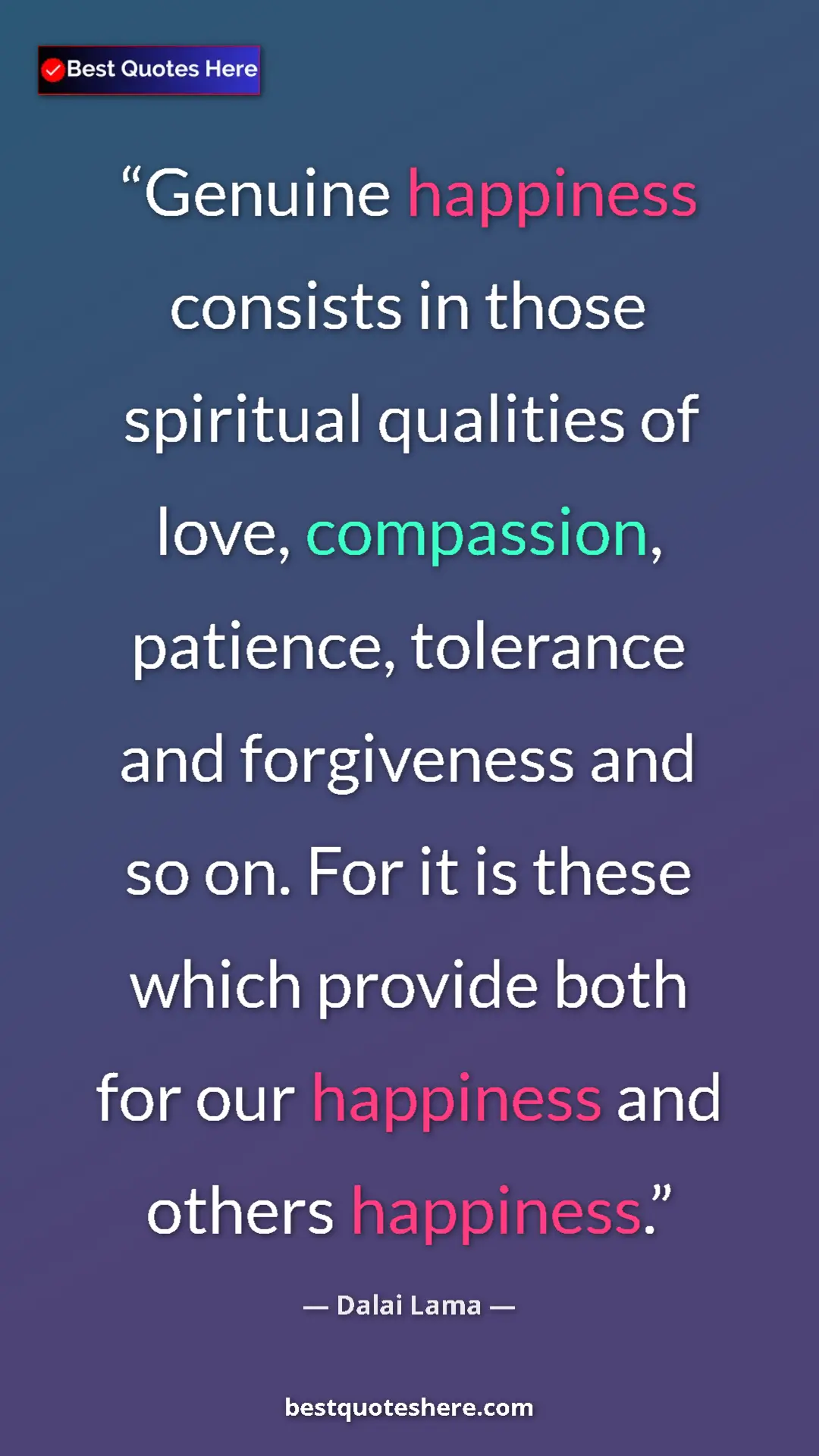 Pinterest quote poster by Dalai Lama: "Genuine happiness consists in those spiritual qualities of..."