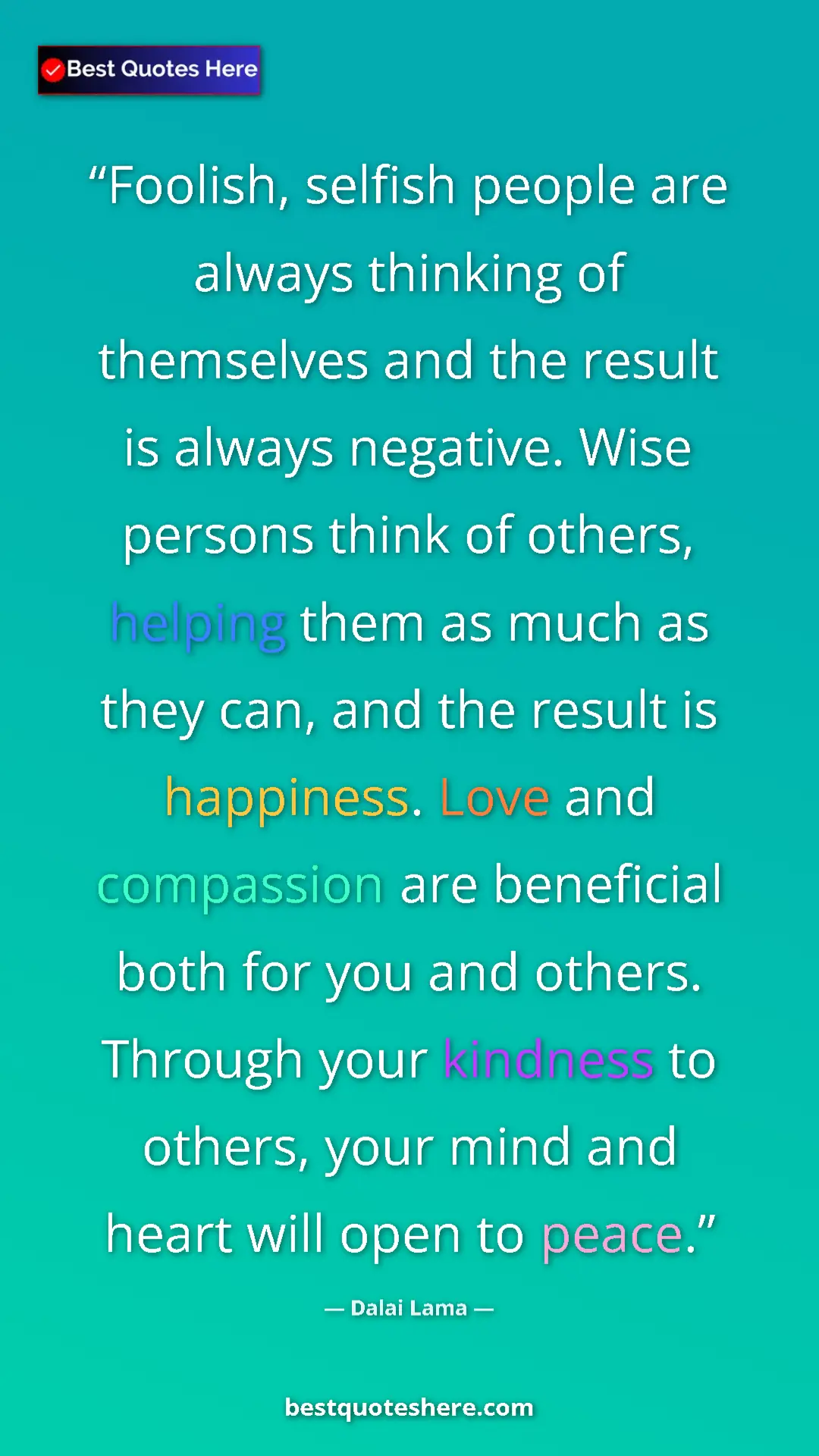Dalai Lama Quote Card: "Foolish, selfish people are always thinking of themselves..." Pinterest quote poster by Dalai Lama: "Foolish, selfish people are always thinking of themselves..."