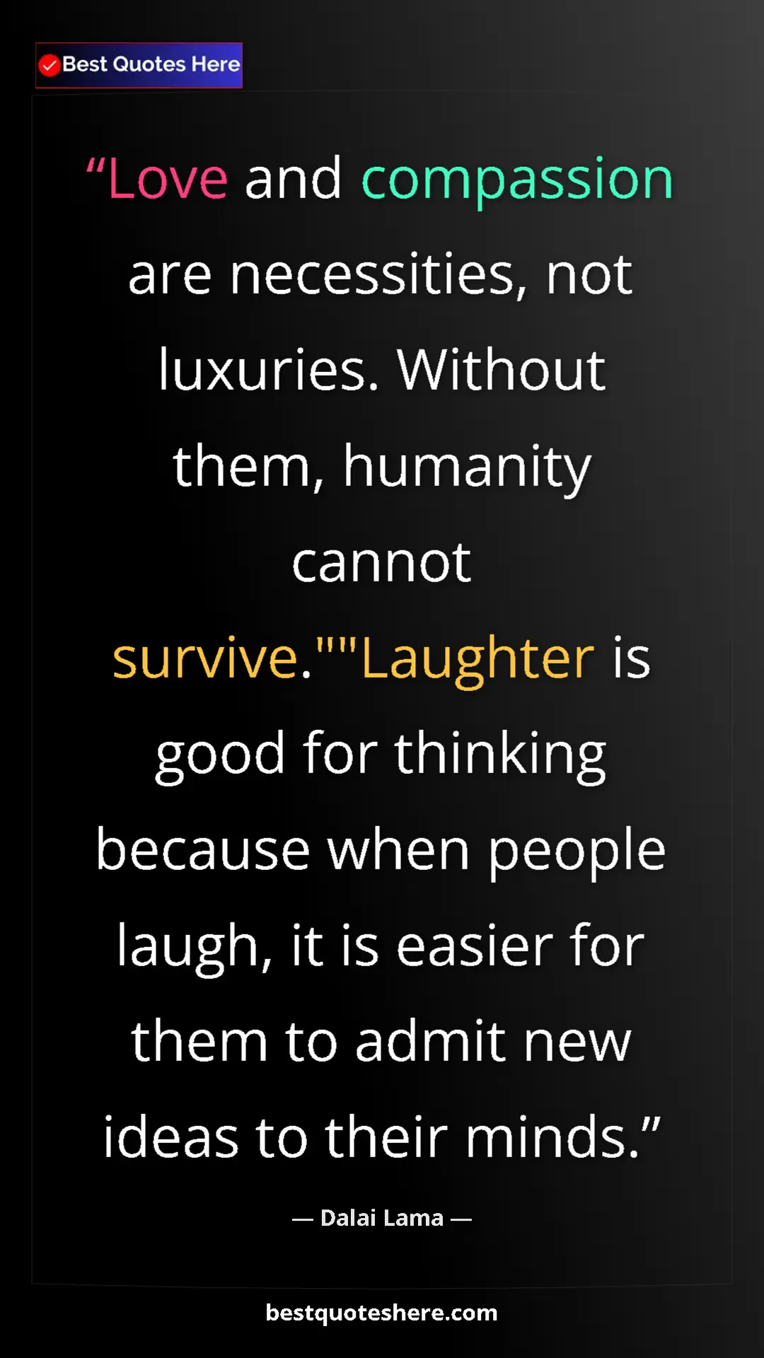 Pinterest quote poster by Dalai Lama: "Love and compassion are necessities, not luxuries. Without..."