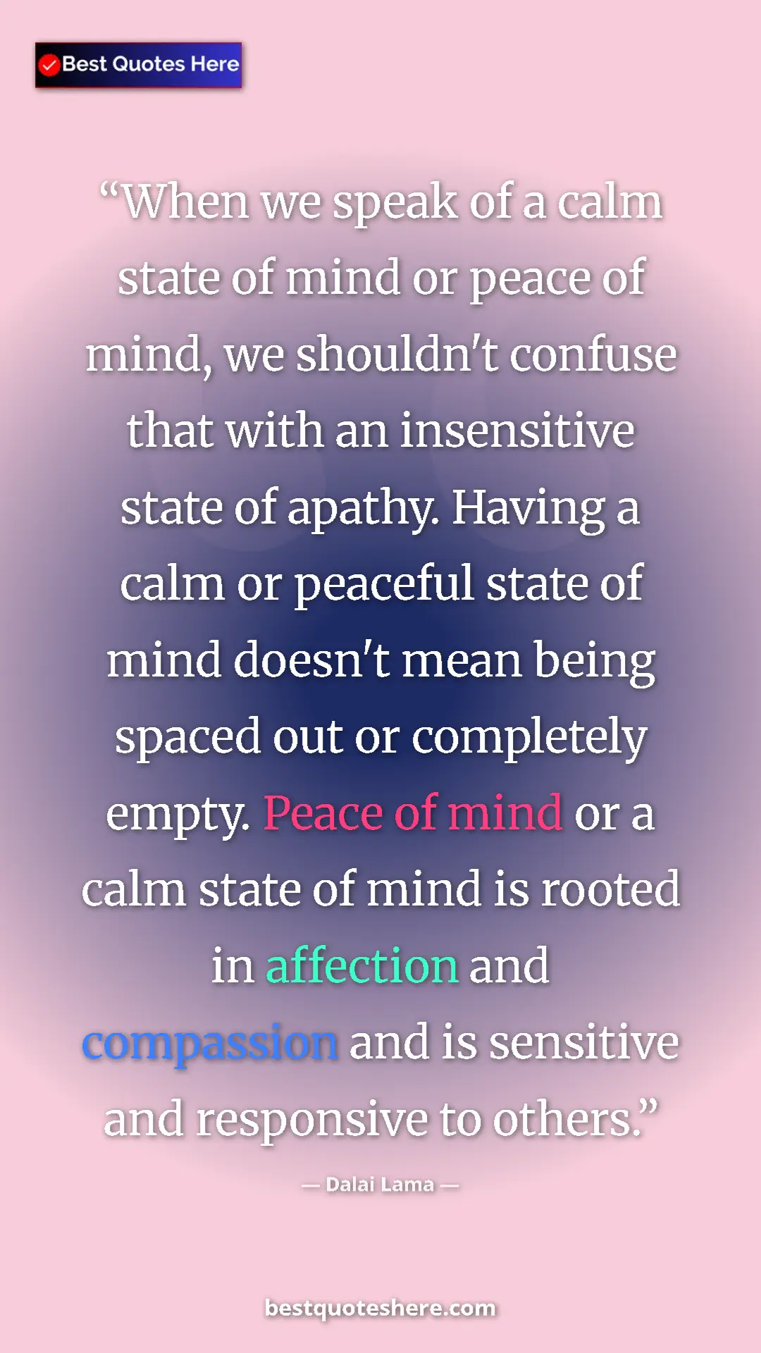 Dalai Lama Quote Card: "When we speak of a calm state of mind or peace of mind, we..." Pinterest quote poster by Dalai Lama: "When we speak of a calm state of mind or peace of mind, we..."