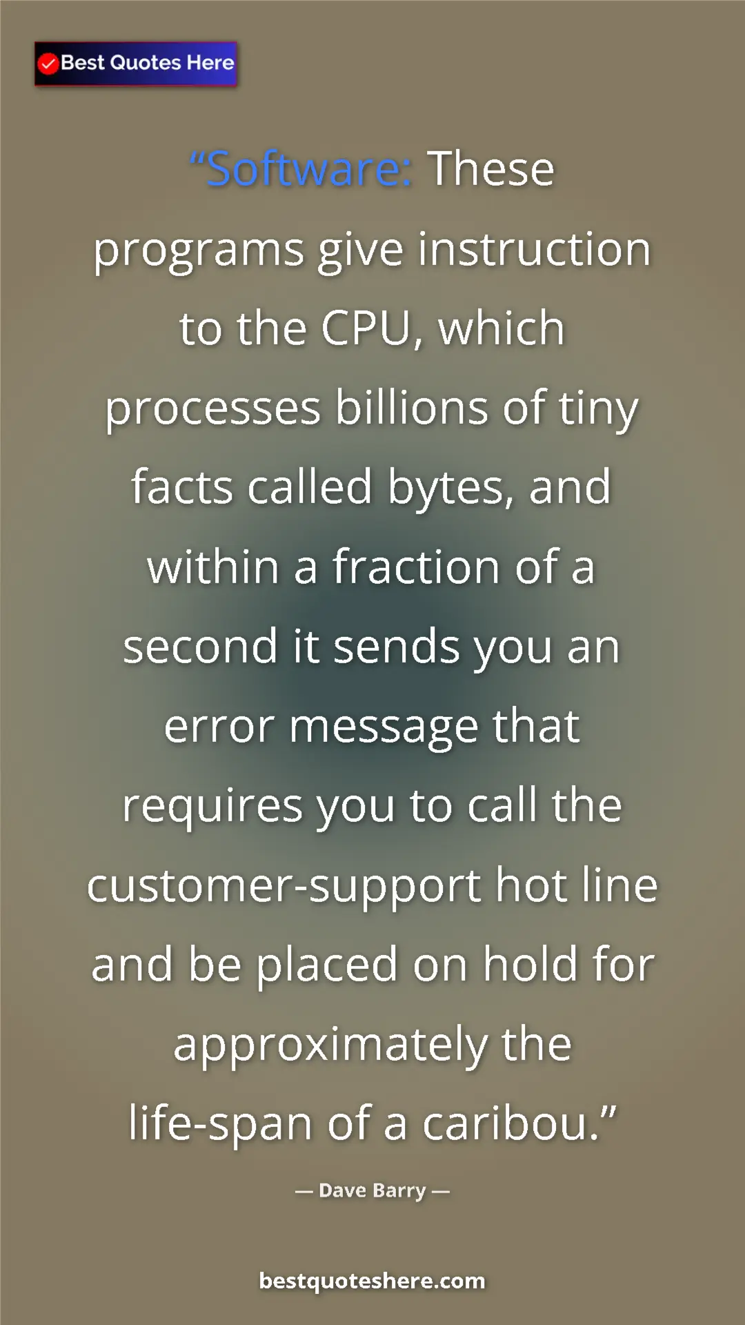 Dave Barry Quote Card: "Software: These programs give instruction to the CPU, which..." Pinterest quote poster by Dave Barry: "Software: These programs give instruction to the CPU, which..."