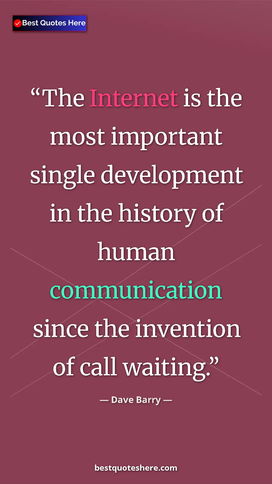 Pinterest quote poster by Dave Barry: "The Internet is the most important single development in..."