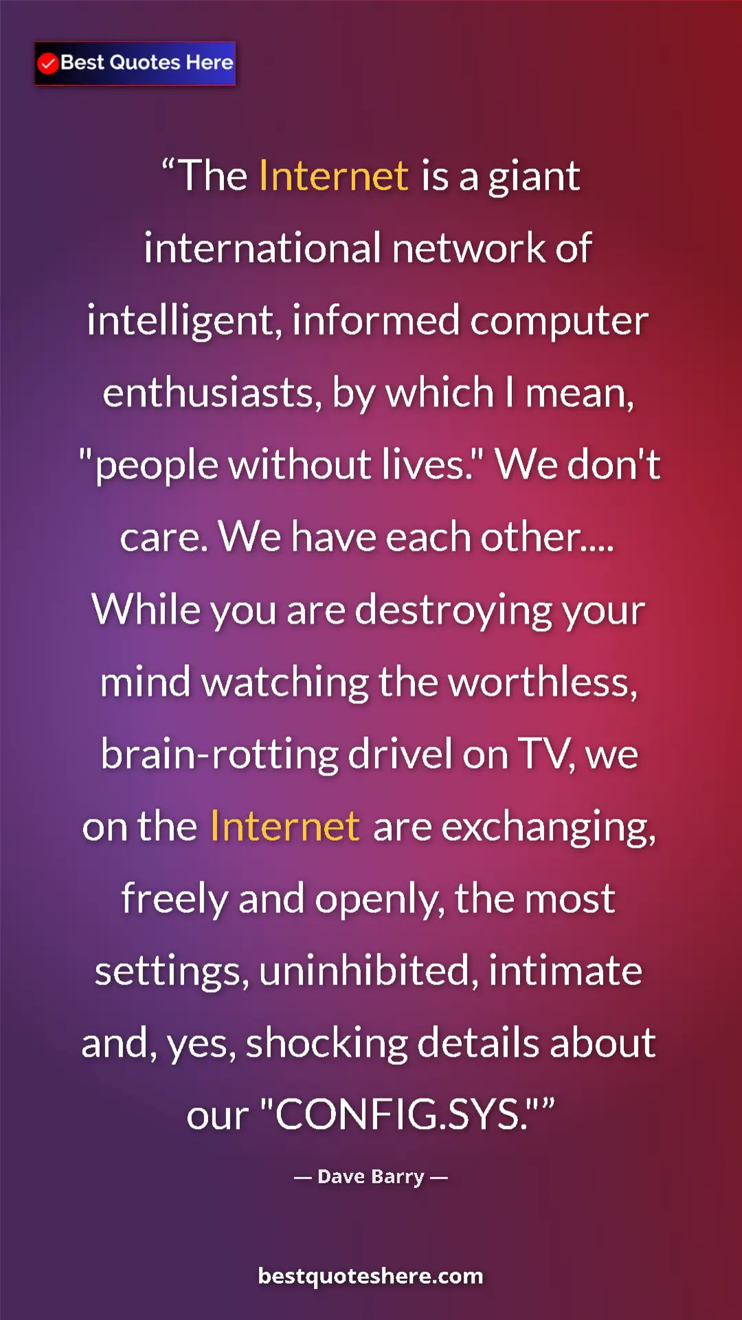 Dave Barry Quote Card: "The Internet is a giant international network of..." Pinterest quote poster by Dave Barry: "The Internet is a giant international network of..."