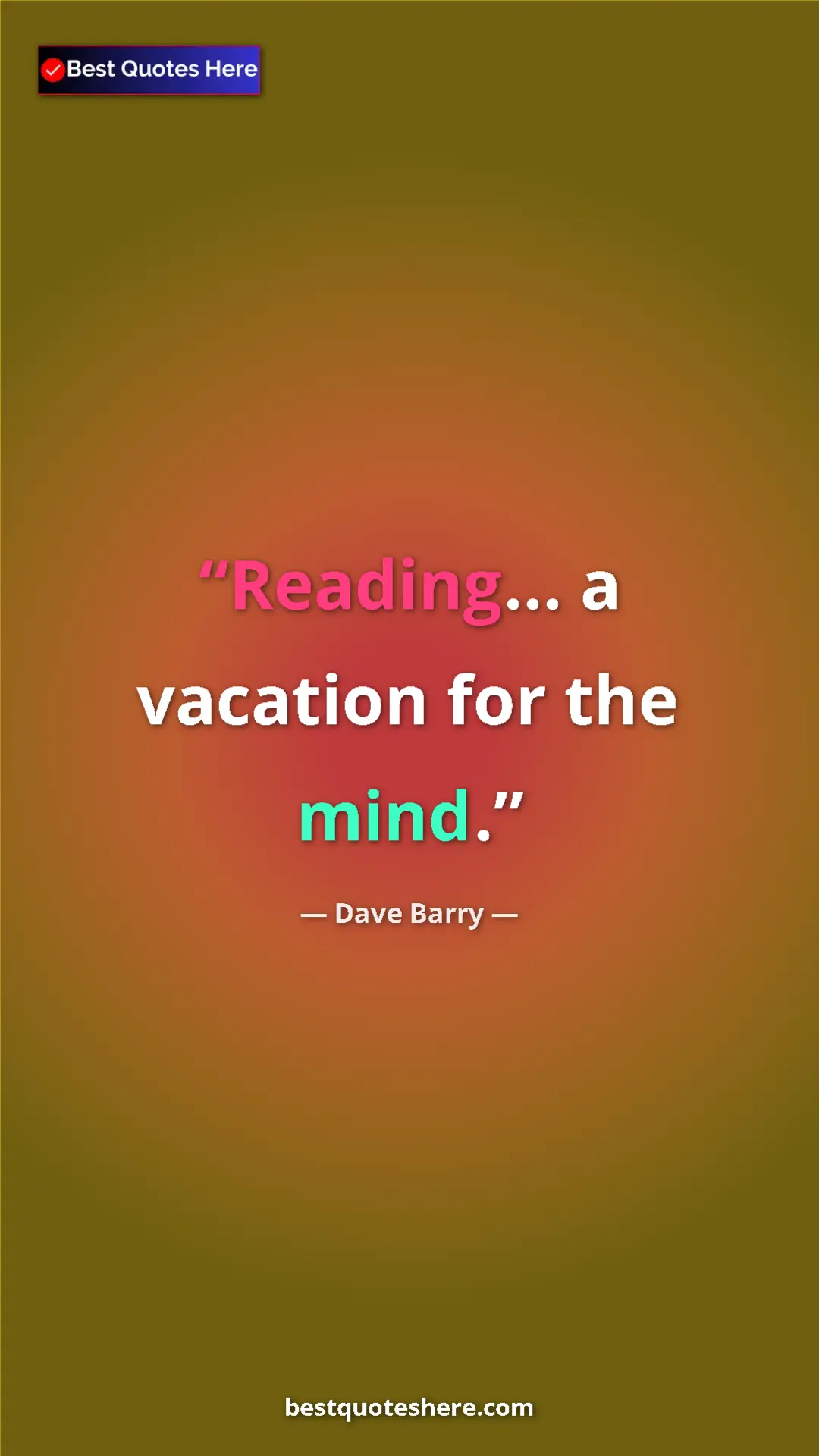 Dave Barry Quote Card: "Reading... a vacation for the mind." Pinterest quote poster by Dave Barry: "Reading... a vacation for the mind."